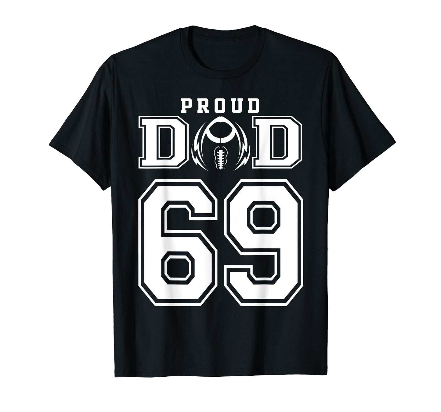 Custom Proud Football Dad Number 69 T-Shirt - Streetwear Style for Adults - T-Shirt, Sweatshirt, Hoodie