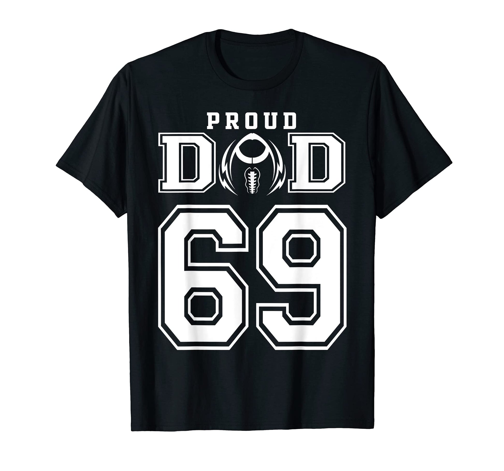 Custom Proud Football Dad Number 69 T-Shirt - Streetwear Style for Adults - T-Shirt, Sweatshirt, Hoodie