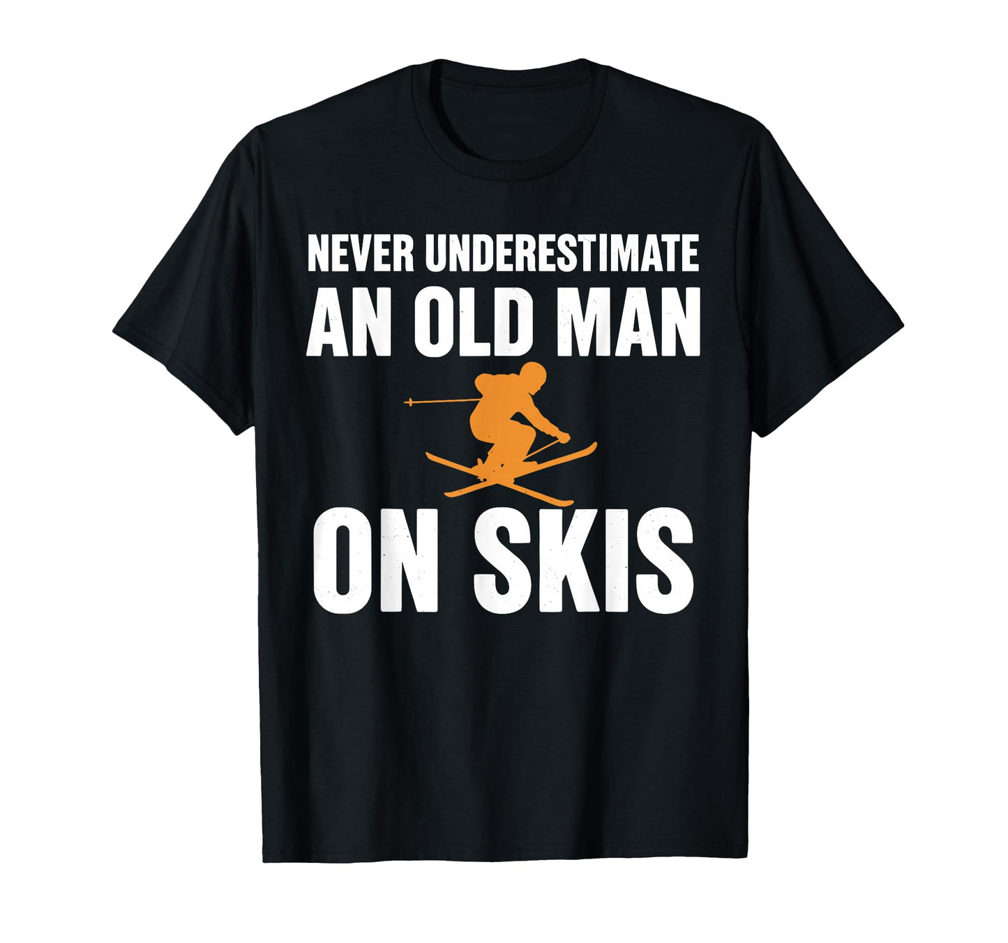 Skiing Never Underestimate Old Skis T-Shirt - Minimalist Print for Adults - T-Shirt, Sweatshirt, Hoodie