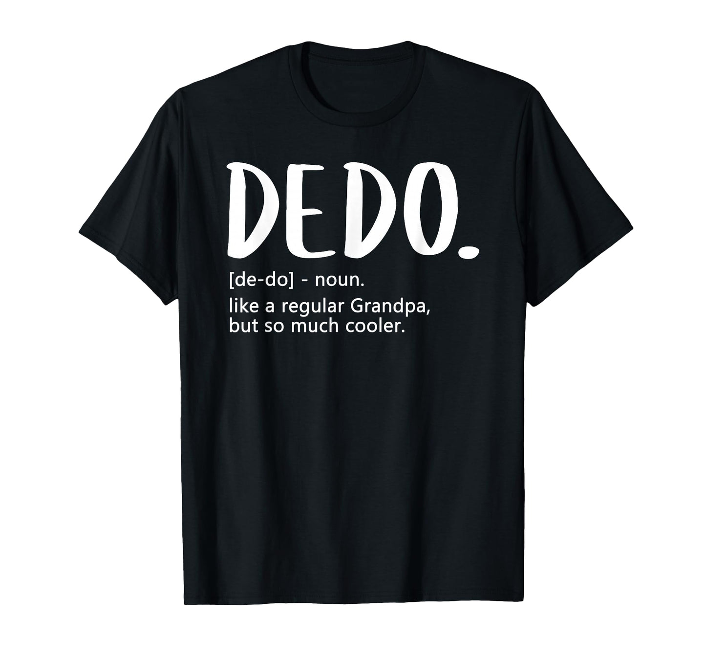 Dedo Tshirts Fathers Day Regular T-Shirt - Streetwear Style for Adults - T-Shirt, Sweatshirt, Hoodie