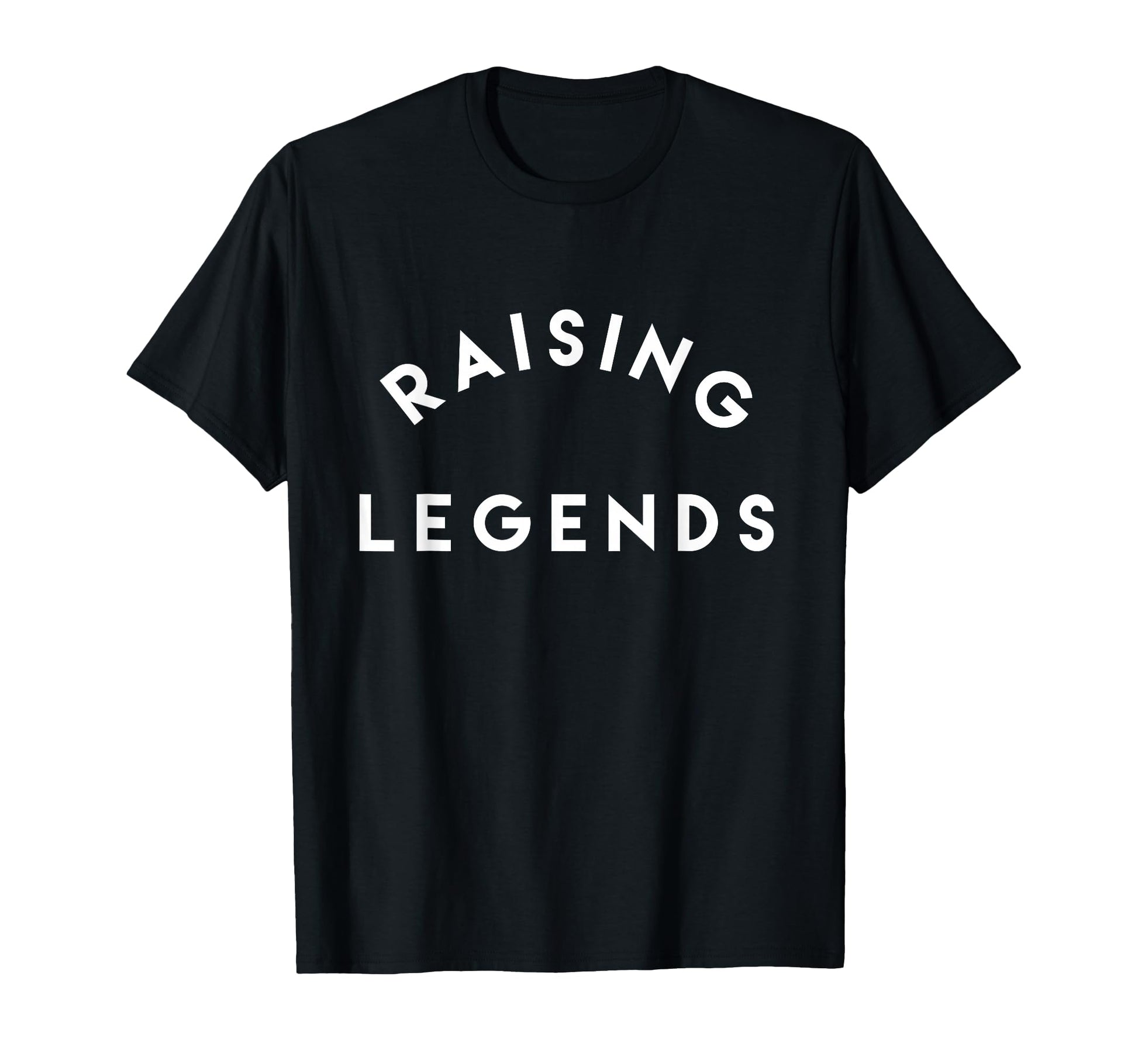 Raising Legend T-Shirt - Fun Novelty Design Men Women - T-Shirt, Sweatshirt, Hoodie