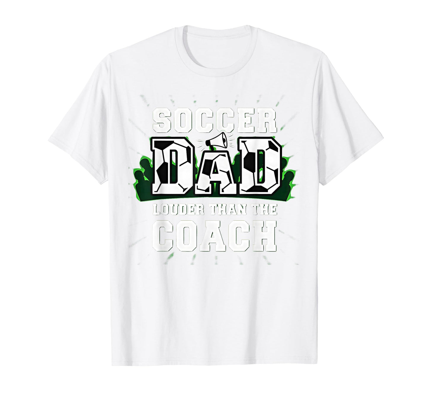 Soccer Dad Louder Than Coach Funny T-Shirt - Streetwear Style for Adults - T-Shirt, Sweatshirt, Hoodie