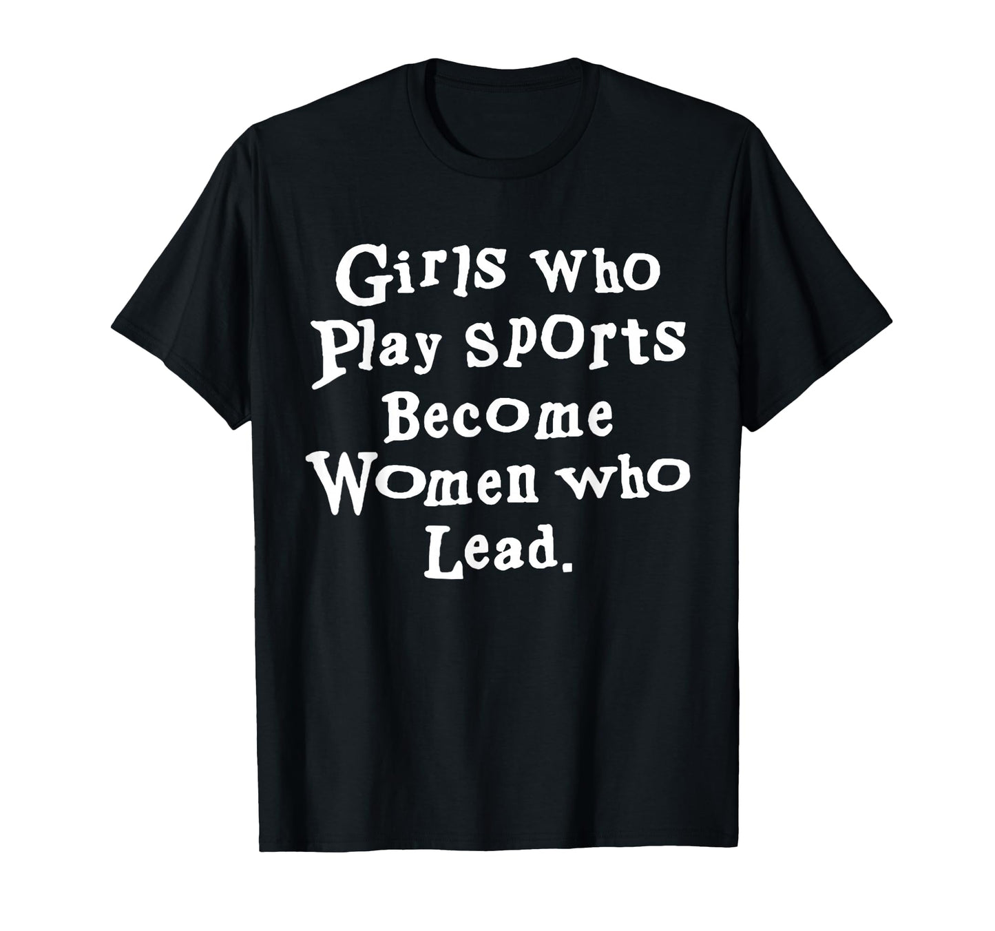 Unique Who Play Sports Become Who Lead T-Shirt - Graphic Print Men Women - T-Shirt, Sweatshirt, Hoodie