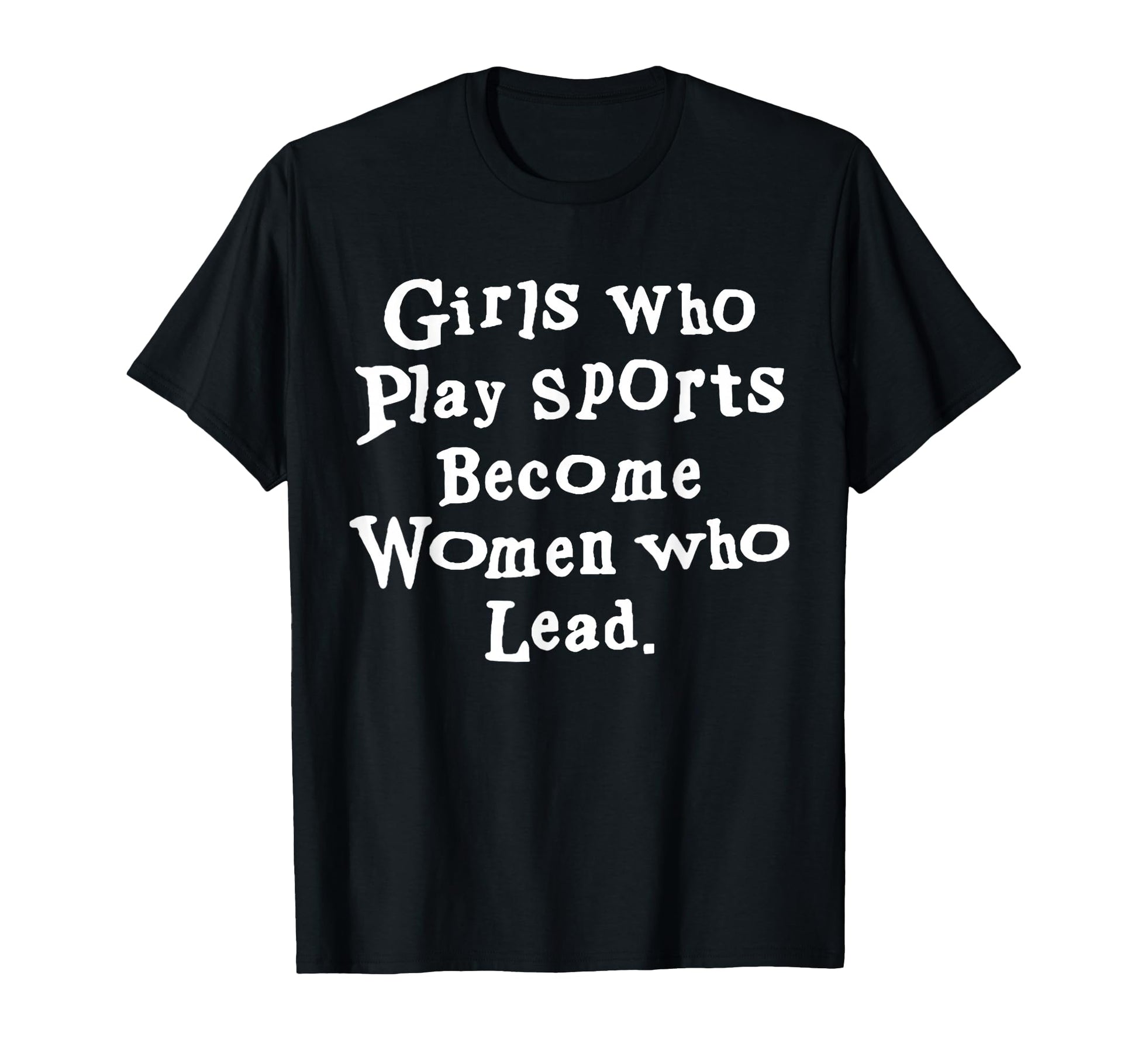 Unique Who Play Sports Become Who Lead T-Shirt - Graphic Print Men Women - T-Shirt, Sweatshirt, Hoodie