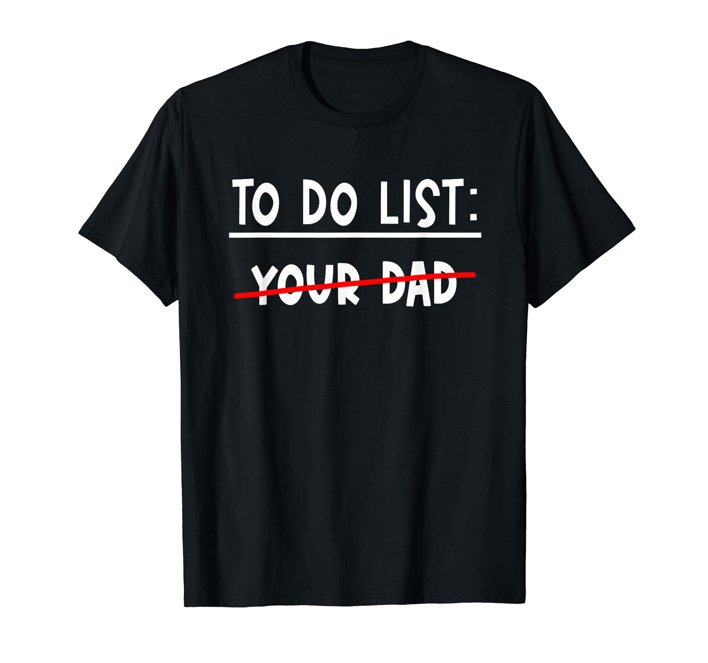 To Do List Your Dad Funny Dilf Love Hot T-Shirt - Aesthetic Graphic Unisex - T-Shirt, Sweatshirt, Hoodie
