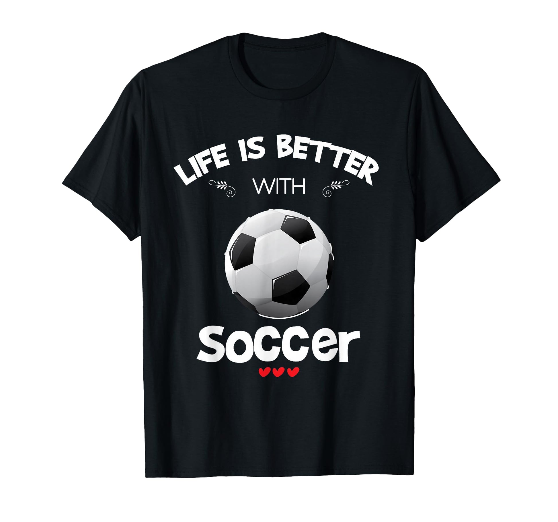 Soccer Lover Life Is Better Soccer T-Shirt - Custom Art Print Unisex - T-Shirt, Sweatshirt, Hoodie