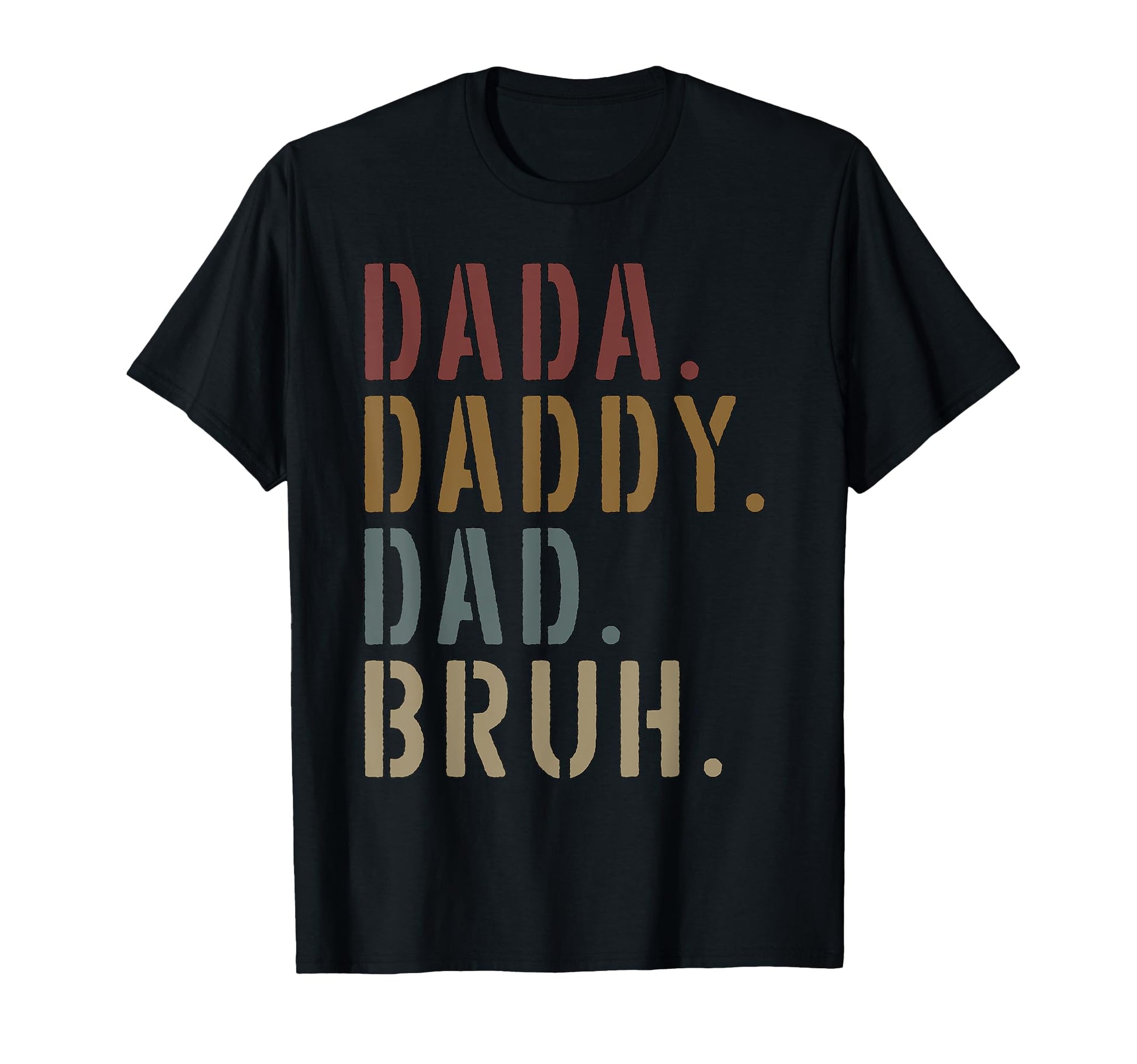 Dada Daddy Dad Bruh Fathers Day Funny T-Shirt - Streetwear Style Men Women - T-Shirt, Sweatshirt, Hoodie