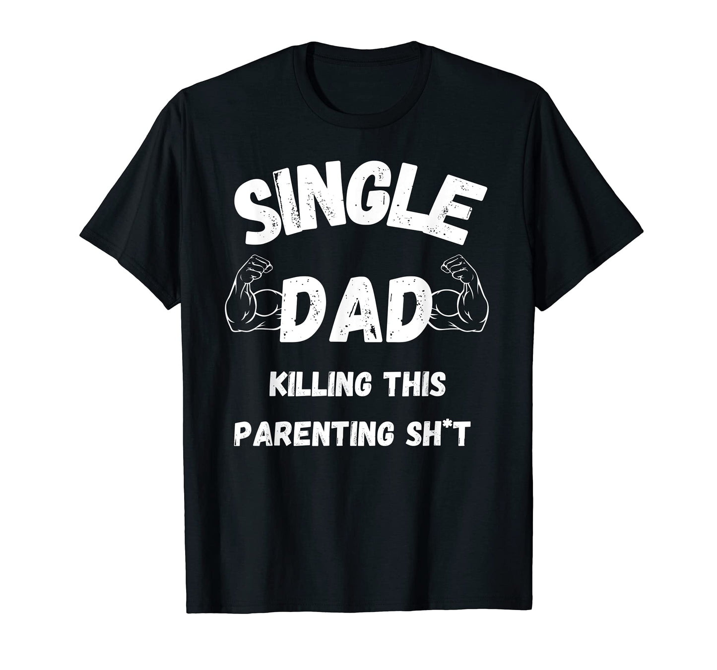 Single Dad Fathers Day T-Shirt - Streetwear Style Men Women - T-Shirt, Sweatshirt, Hoodie