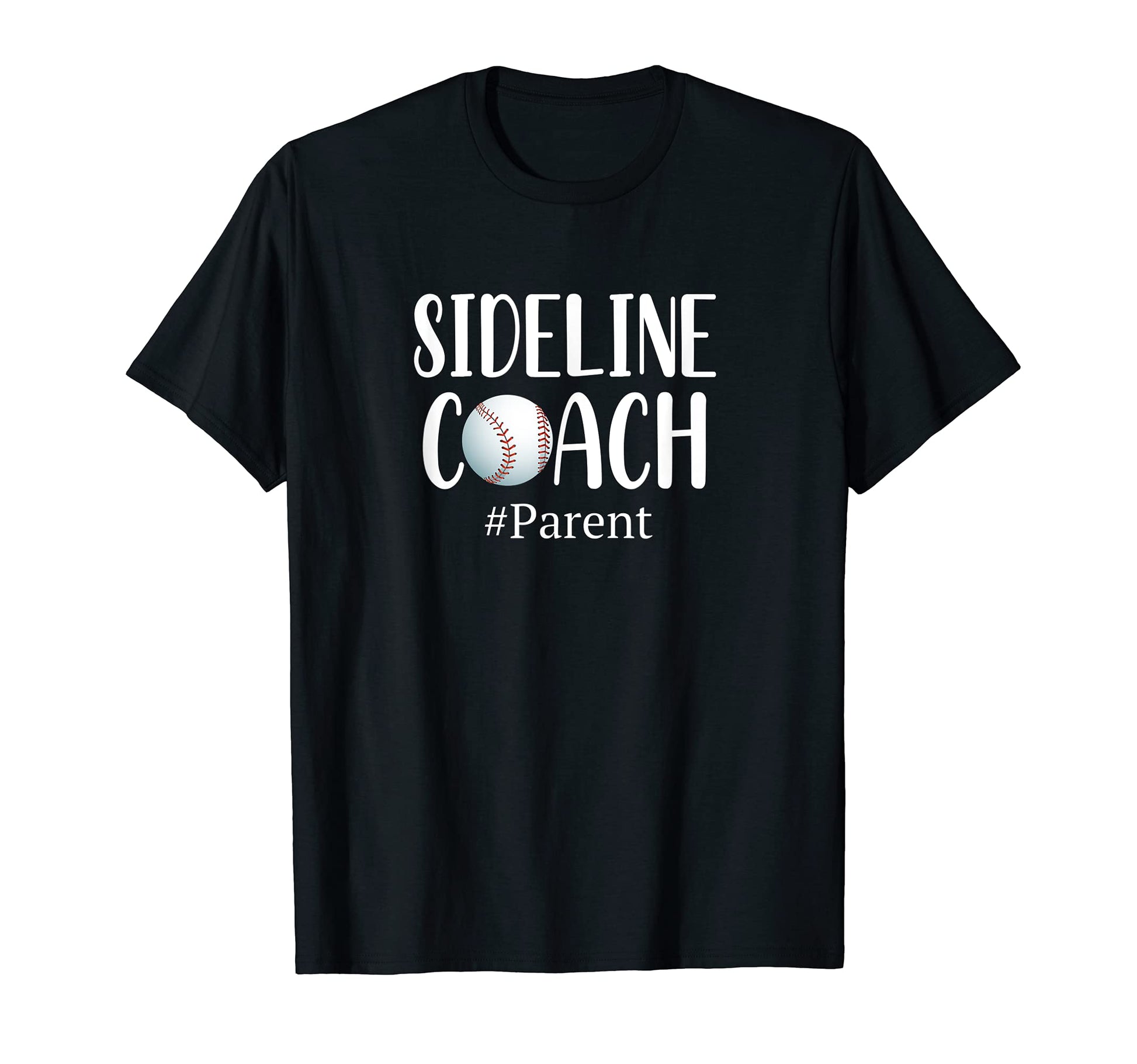 Funny Sideline Coach Parent Baseball T-Shirt - Novelty Apparel for Adults - T-Shirt, Sweatshirt, Hoodie