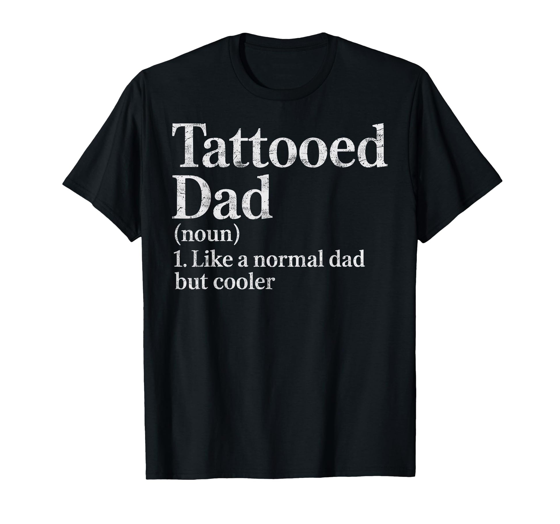 Tattooed Dad Definition Like Normal T-Shirt - Graphic Print for Adults - T-Shirt, Sweatshirt, Hoodie
