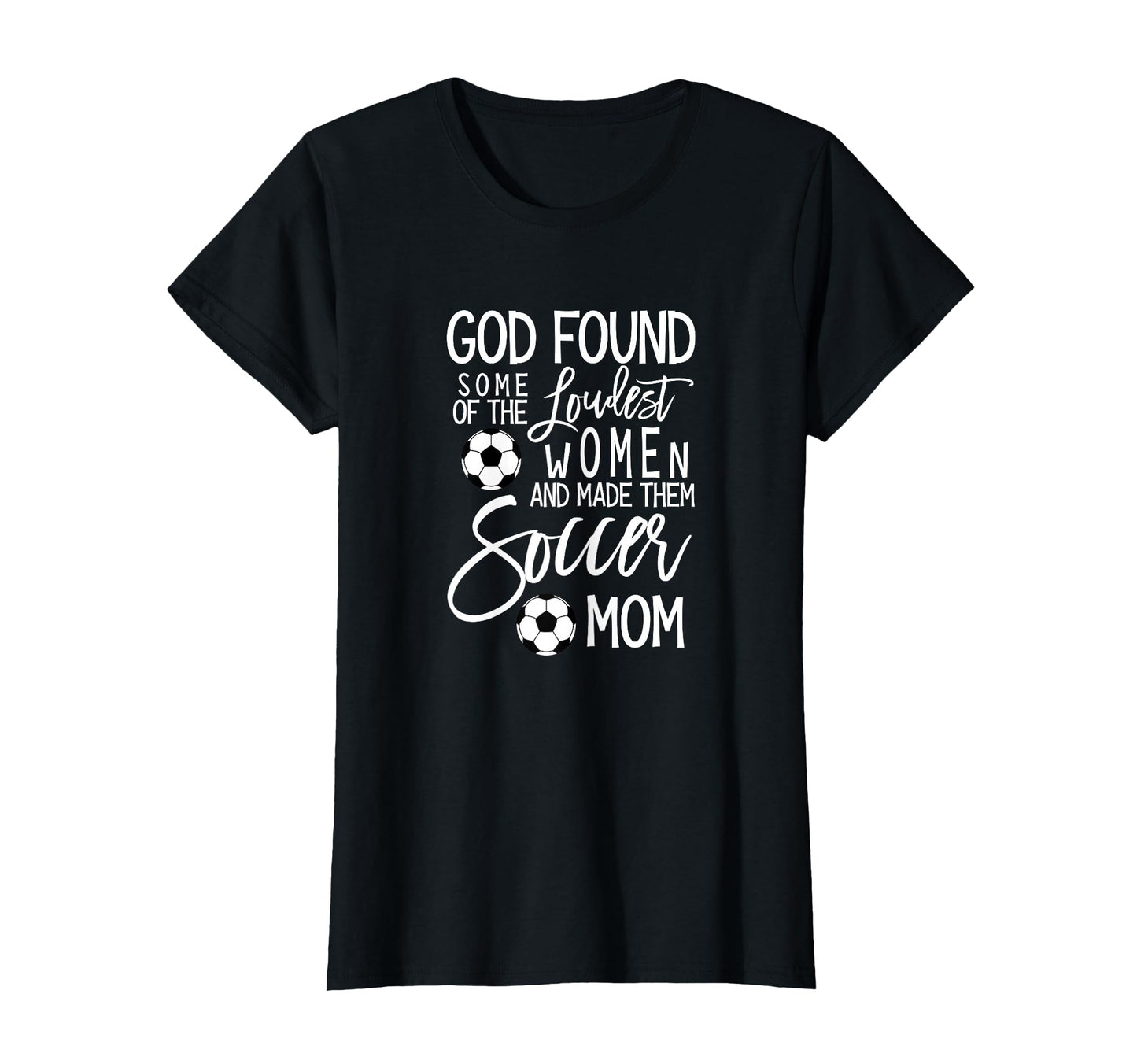 God Found Some Loudest Soccer Mom T-Shirt - Custom Art Print Unisex - T-Shirt, Sweatshirt, Hoodie