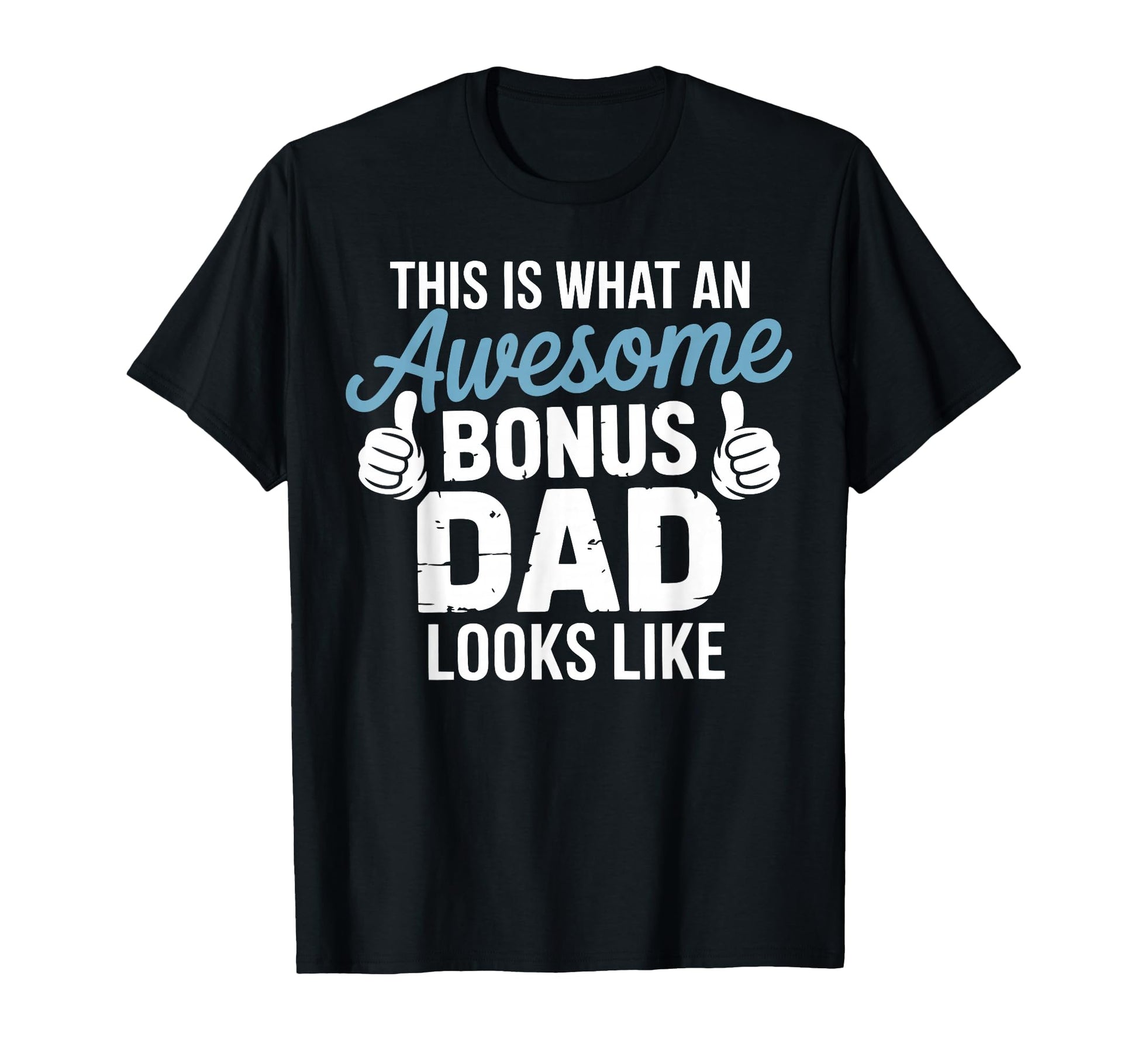 Bonus Dad Step Parent Stepfather Stepdad T-Shirt - Graphic Print Unisex - T-Shirt, Sweatshirt, Hoodie