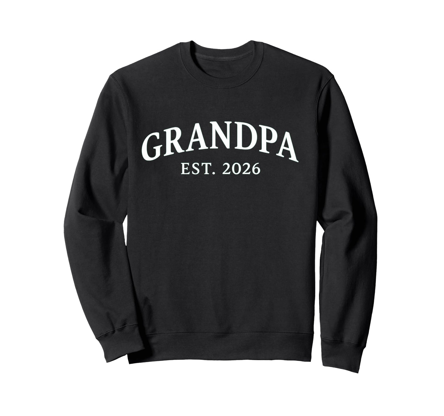 Grandpa Est 2026 Sweatshirt - Trendy Graphic for Adults - T-Shirt, Sweatshirt, Hoodie