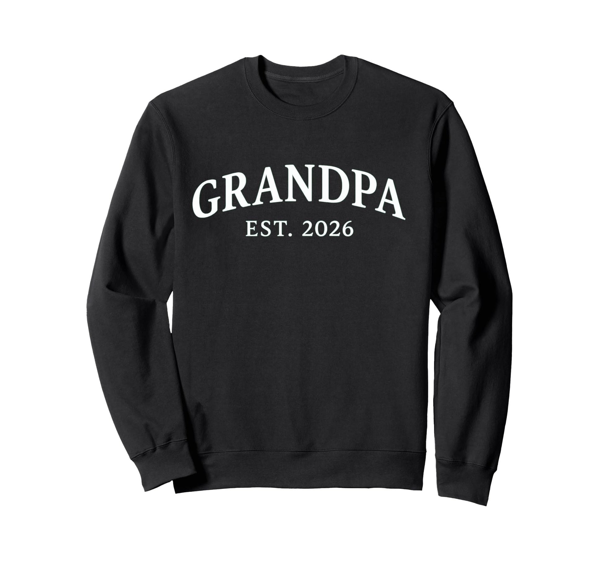 Grandpa Est 2026 Sweatshirt - Trendy Graphic for Adults - T-Shirt, Sweatshirt, Hoodie