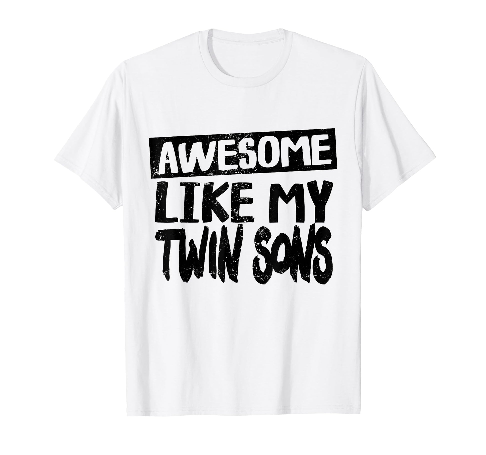 Awesome Like My Twin Son Funny T-Shirt - Casual Everyday Wear for Adults - T-Shirt, Sweatshirt, Hoodie