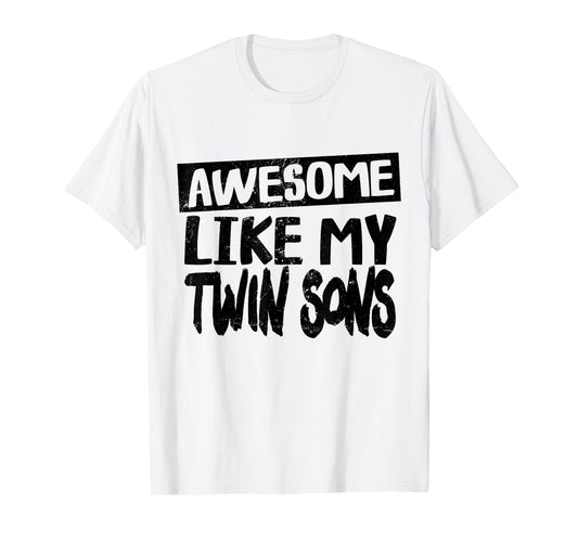 Awesome Like My Twin Son Funny T-Shirt - Casual Everyday Wear for Adults - T-Shirt, Sweatshirt, Hoodie