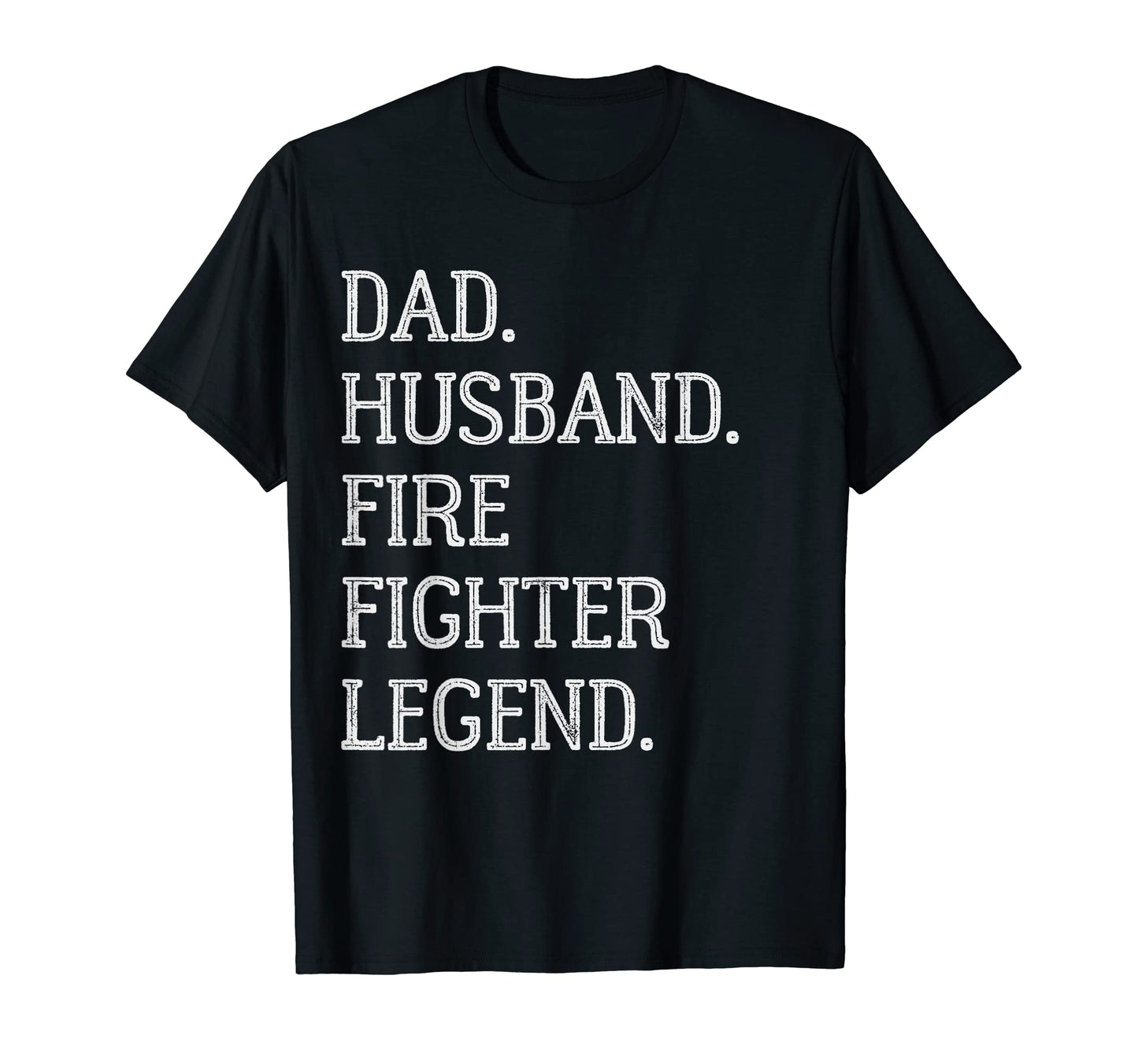 Dad Husband Fire Fighter Legend T-Shirt - Fun Novelty Design Men Women - T-Shirt, Sweatshirt, Hoodie