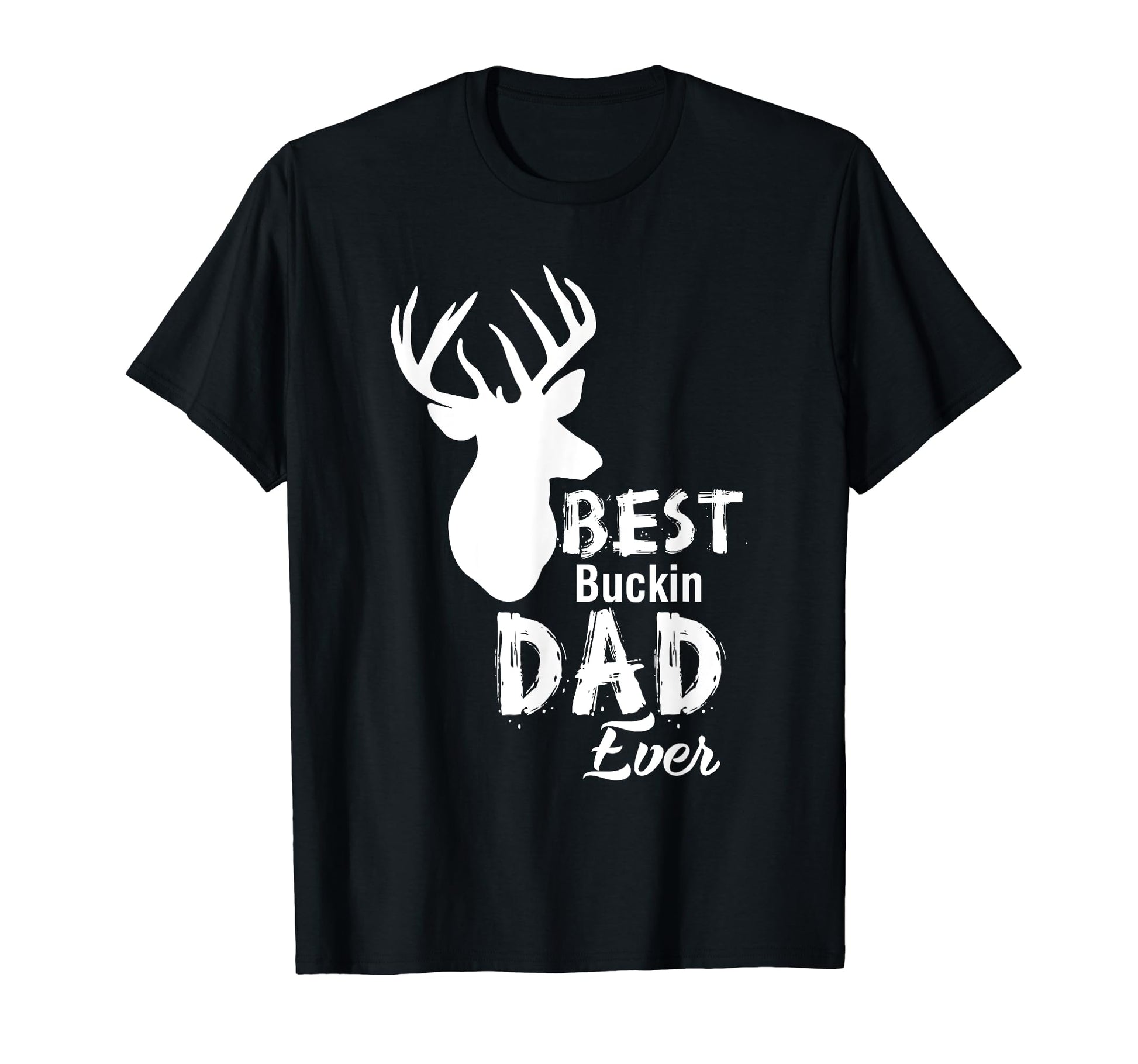 Best Bucking Dad Ever Deer Hunting T-Shirt - Custom Art Print Men Women - T-Shirt, Sweatshirt, Hoodie