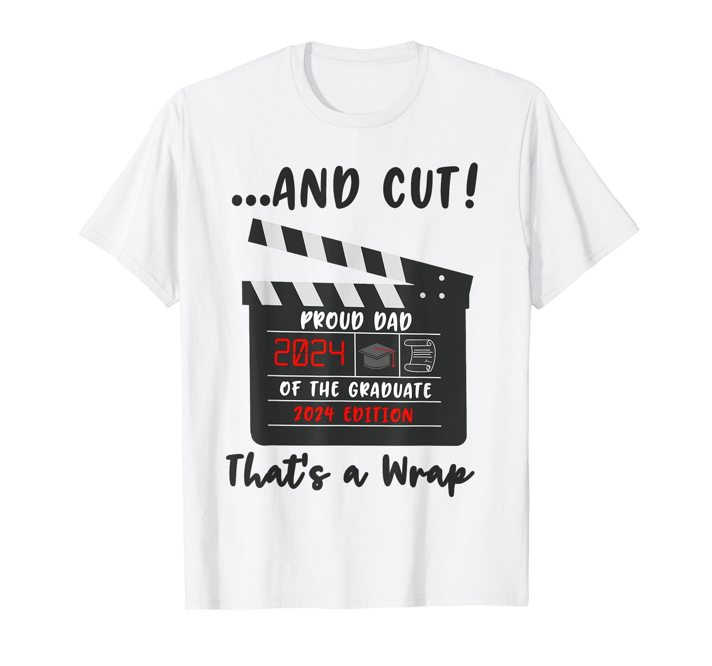 Proud Dad Graduate 2024 Graduation Film T-Shirt - Custom Art Print Unisex - T-Shirt, Sweatshirt, Hoodie