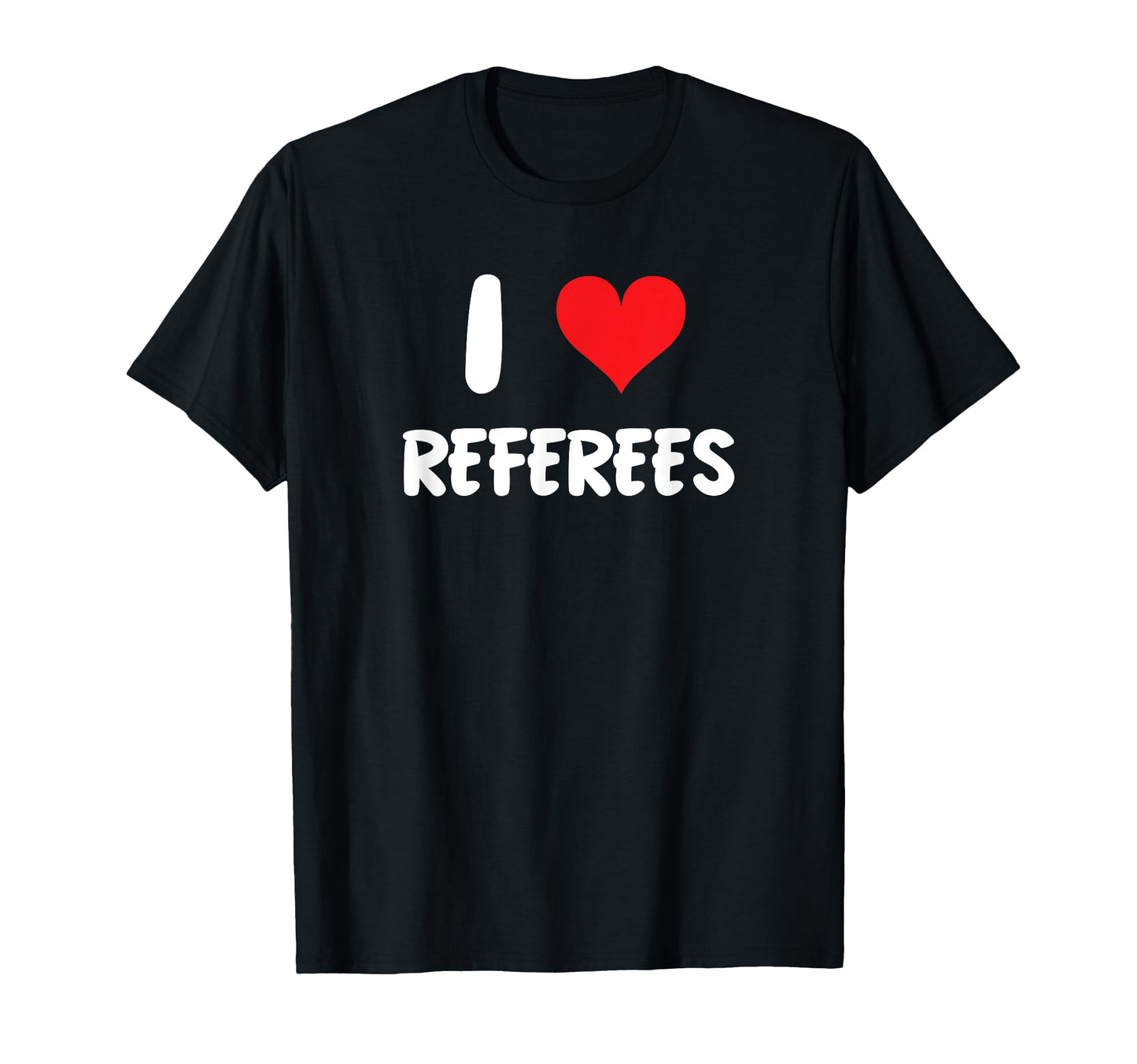 I Love Referees Refs Sports T-Shirt - Aesthetic Graphic Men Women - T-Shirt, Sweatshirt, Hoodie