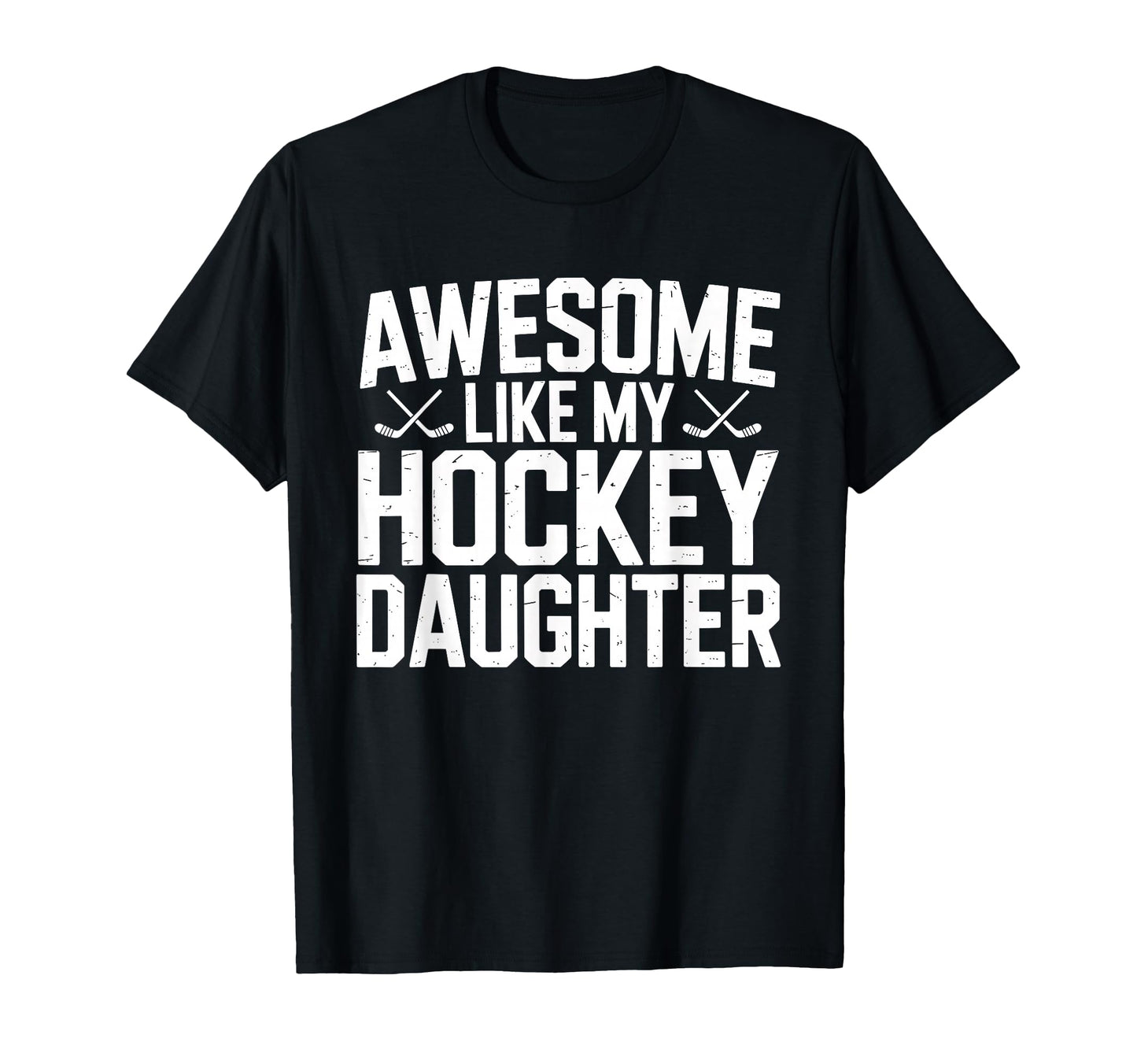 Awesome Like My Hockey Daughter Funny T-Shirt - Minimalist Print Men Women - T-Shirt, Sweatshirt, Hoodie