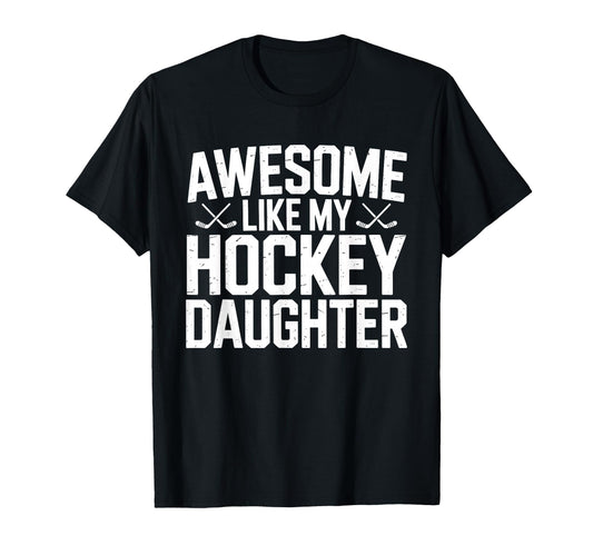 Awesome Like My Hockey Daughter Funny T-Shirt - Minimalist Print Men Women - T-Shirt, Sweatshirt, Hoodie
