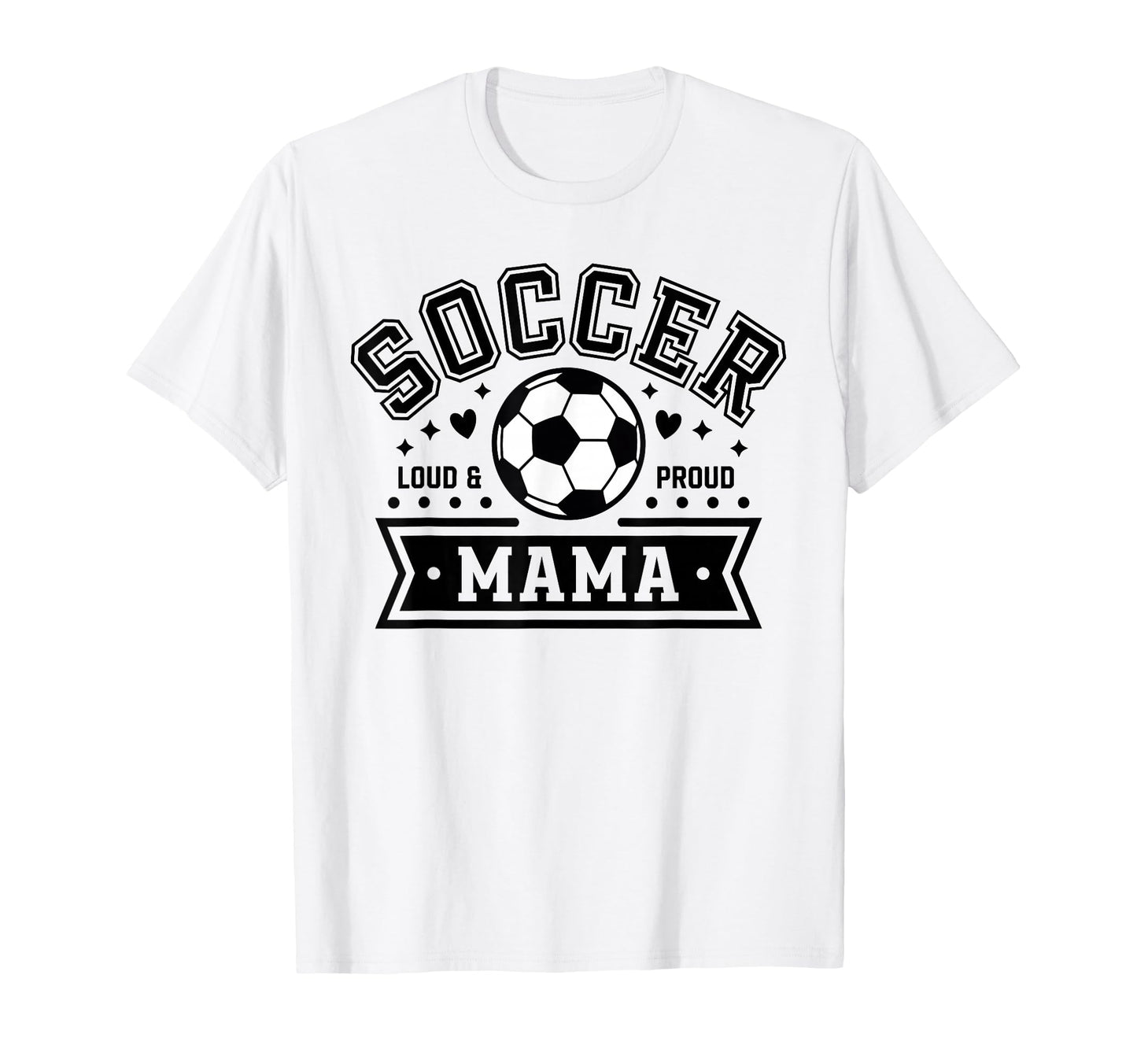 Loud Proud Soccer Mama Mom Team T-Shirt - Novelty Apparel Unisex - T-Shirt, Sweatshirt, Hoodie