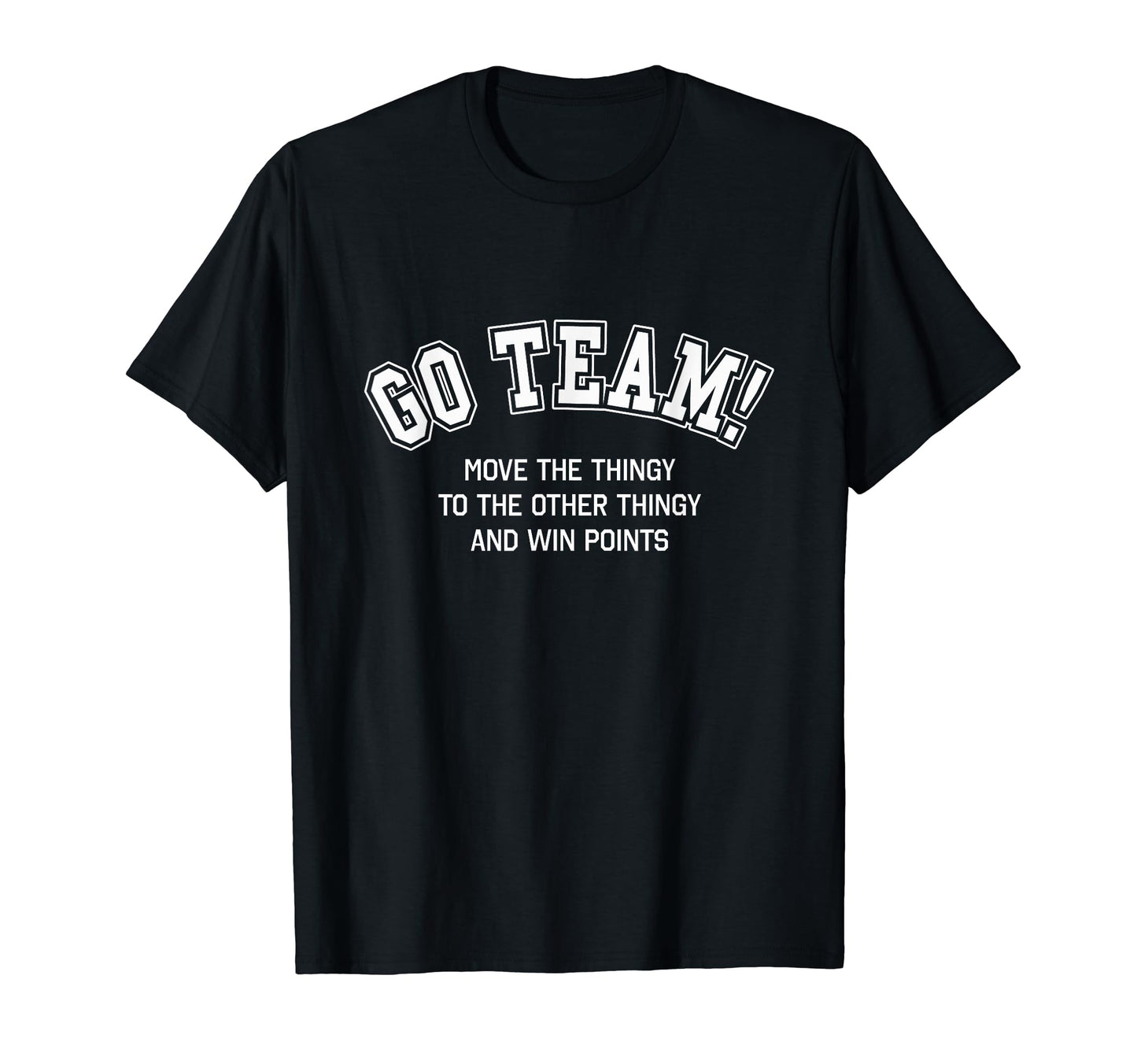 Go Team Funny Non Sports Fan Game Day T-Shirt - Minimalist Print Men Women - T-Shirt, Sweatshirt, Hoodie