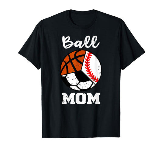 Ball Mom Funny Baseball Soccer T-Shirt - Casual Everyday Wear Men Women - T-Shirt, Sweatshirt, Hoodie