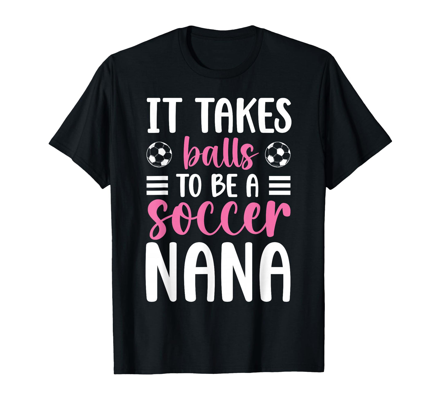 To Be Soccer Nana Grandma Nana Soccer T-Shirt - Novelty Apparel Unisex - T-Shirt, Sweatshirt, Hoodie