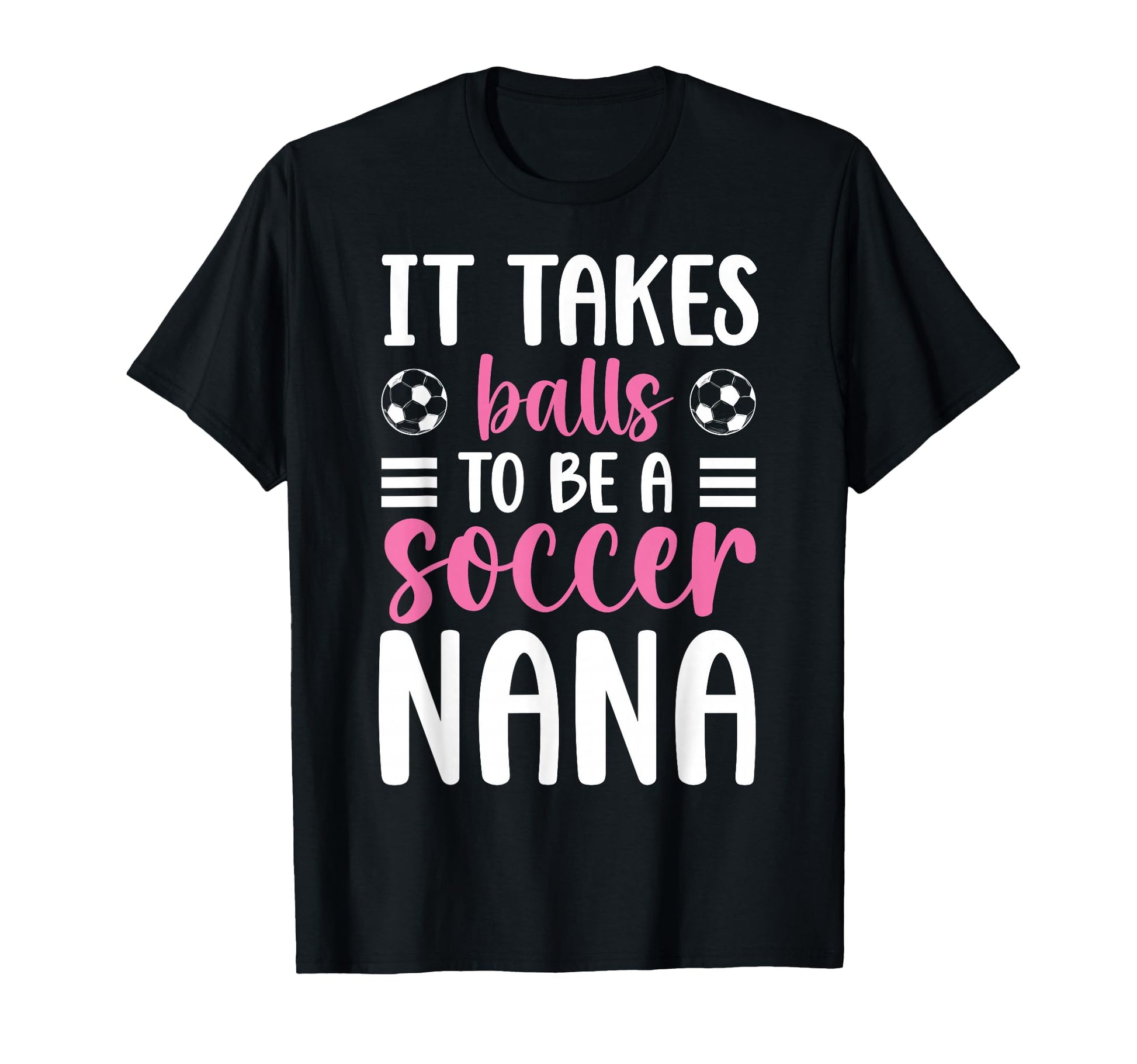 To Be Soccer Nana Grandma Nana Soccer T-Shirt - Novelty Apparel Unisex - T-Shirt, Sweatshirt, Hoodie