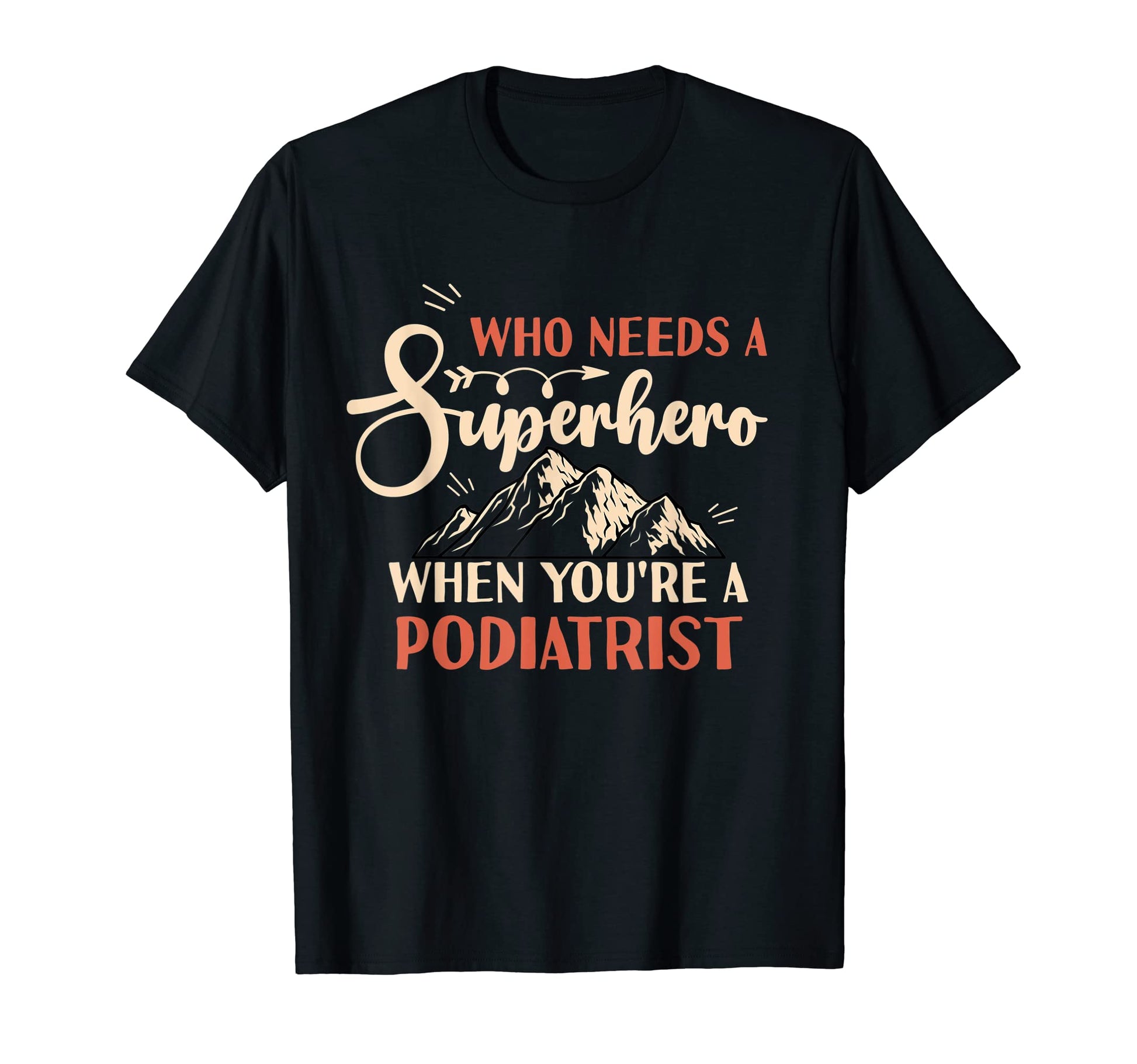 Funny Podiatrist Superhero Dad T-Shirt - Graphic Print Unisex - T-Shirt, Sweatshirt, Hoodie