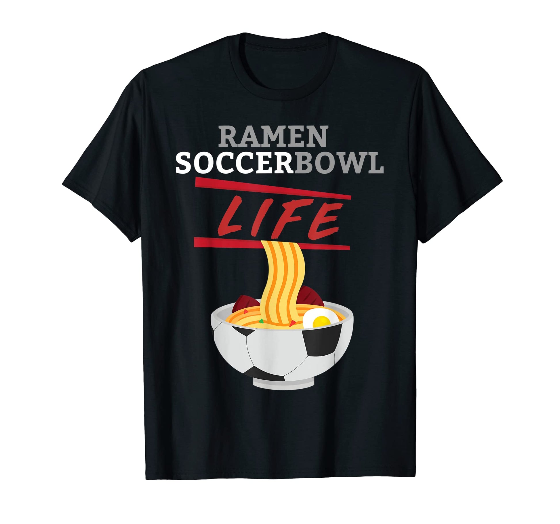 Ramen Life Soccer Bowl Soccer Ramen T-Shirt - Unique Graphic for Adults - T-Shirt, Sweatshirt, Hoodie