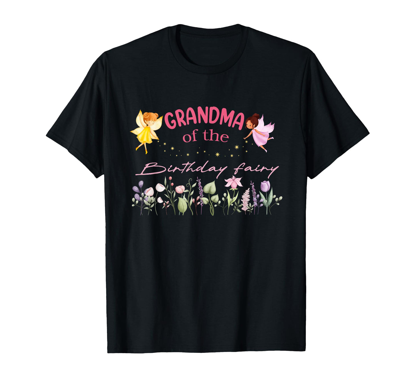 Grandma Birthday Fairy Little Magical T-Shirt - Novelty Apparel Unisex - T-Shirt, Sweatshirt, Hoodie