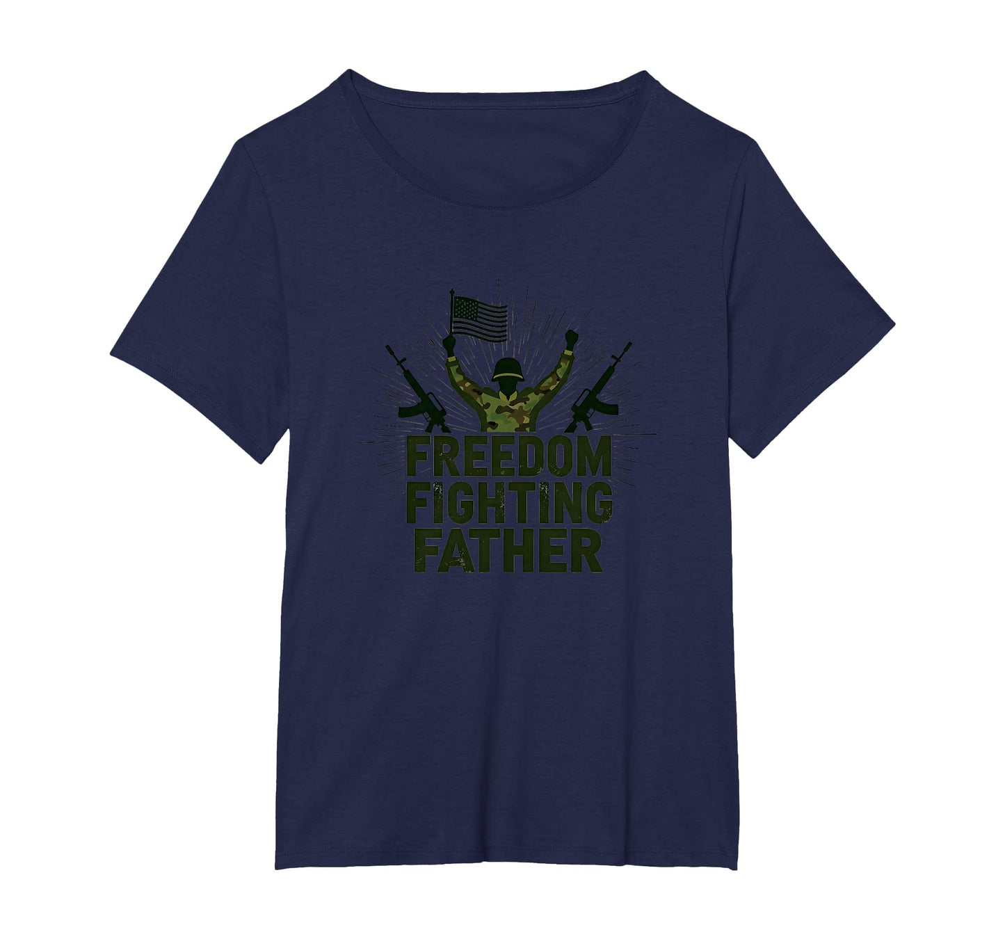 Army Dad Freedom Fighting Father T-Shirt - Novelty Apparel Unisex - T-Shirt, Sweatshirt, Hoodie