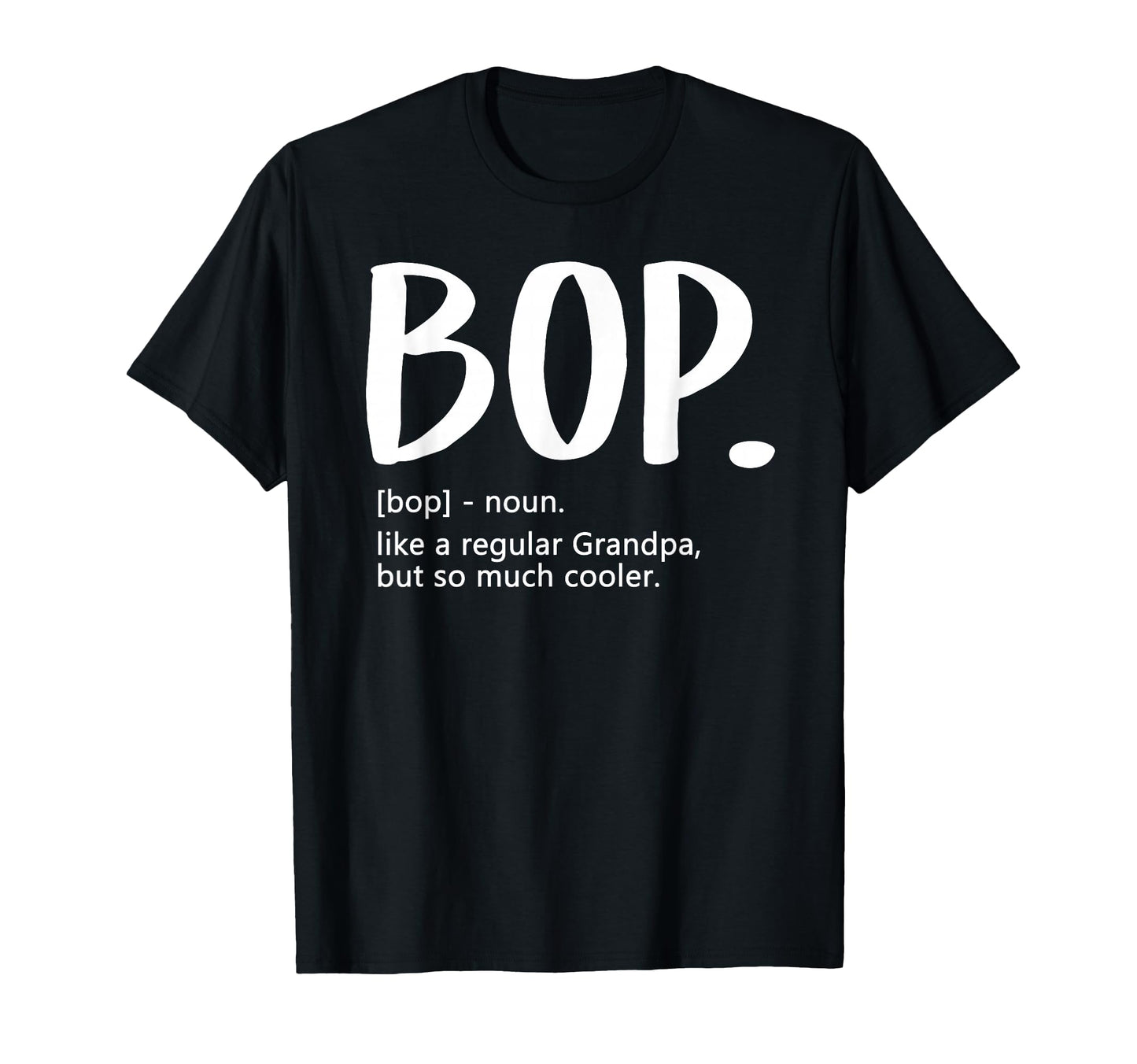 Bop Tshirts Fathers Day Regular Grandpa T-Shirt - Trendy Graphic Men Women - T-Shirt, Sweatshirt, Hoodie