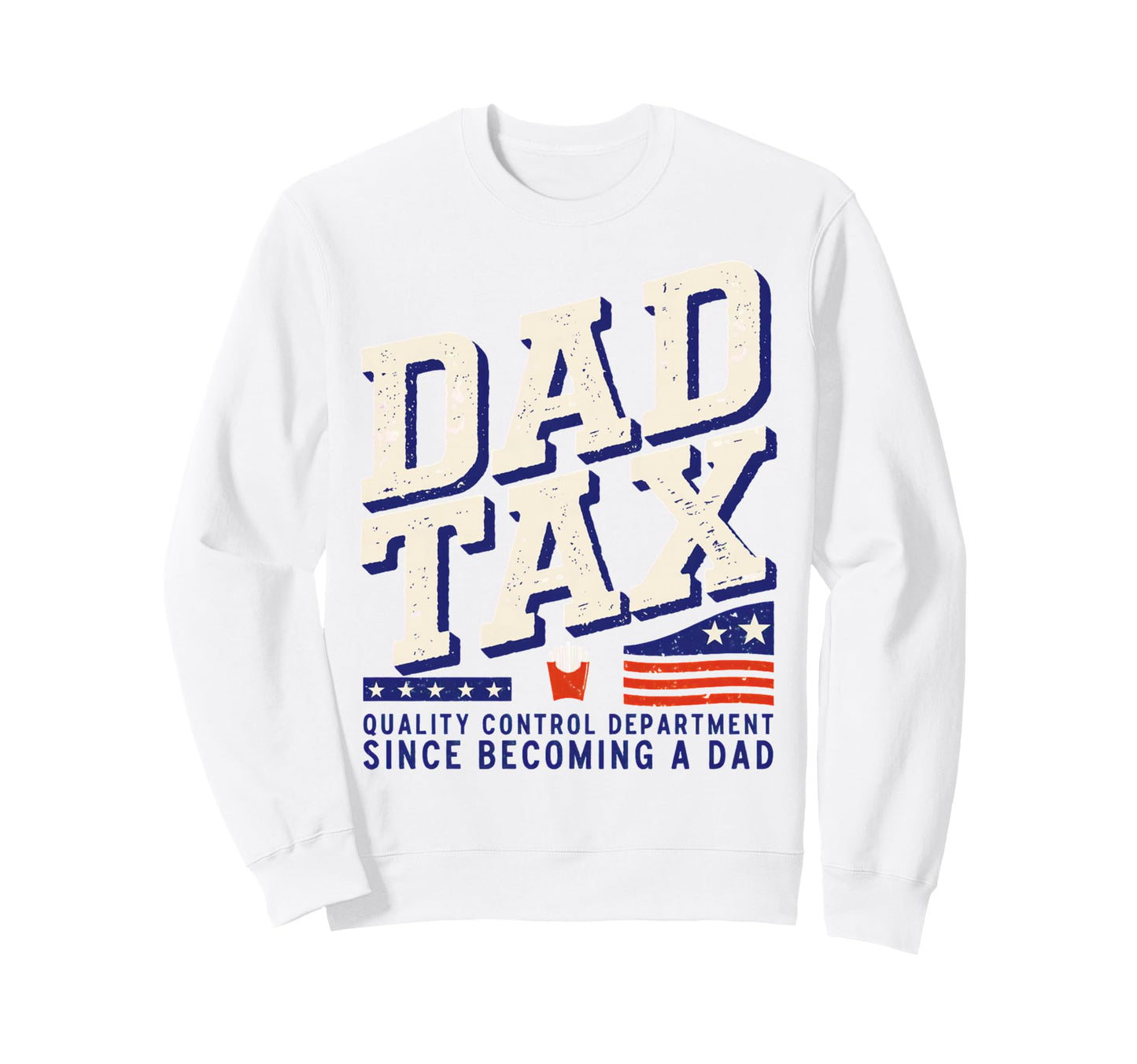 Dad Tax Definition Funny Fathers Sweatshirt - Novelty Apparel for Adults - T-Shirt, Sweatshirt, Hoodie