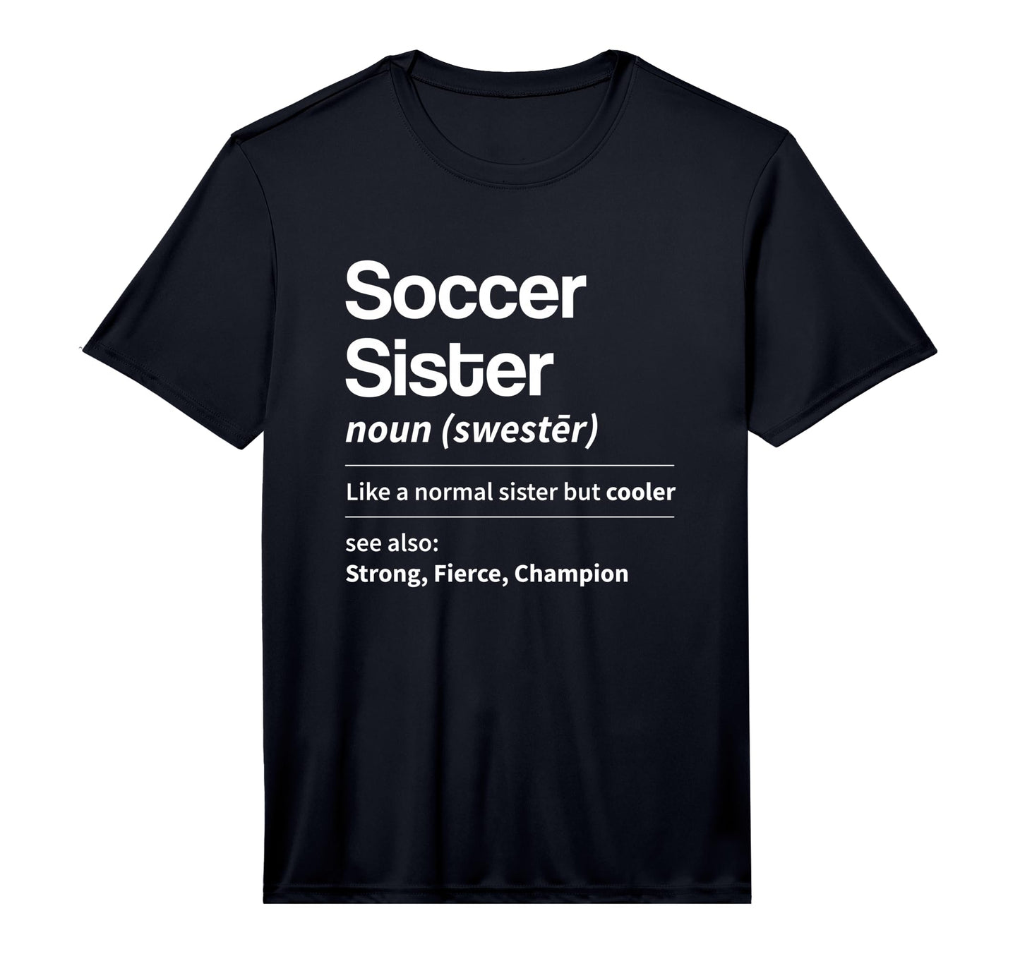 Funny Soccer Sister Definition Noun T-Shirt - Fun Novelty Design Men Women - T-Shirt, Sweatshirt, Hoodie