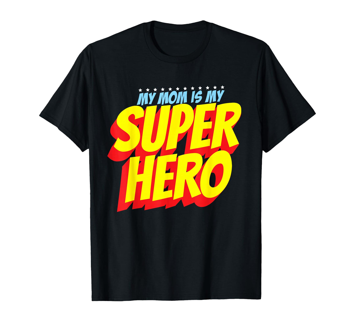 Mom Is My Superhero Mothers Day T-Shirt - Custom Art Print Men Women - T-Shirt, Sweatshirt, Hoodie