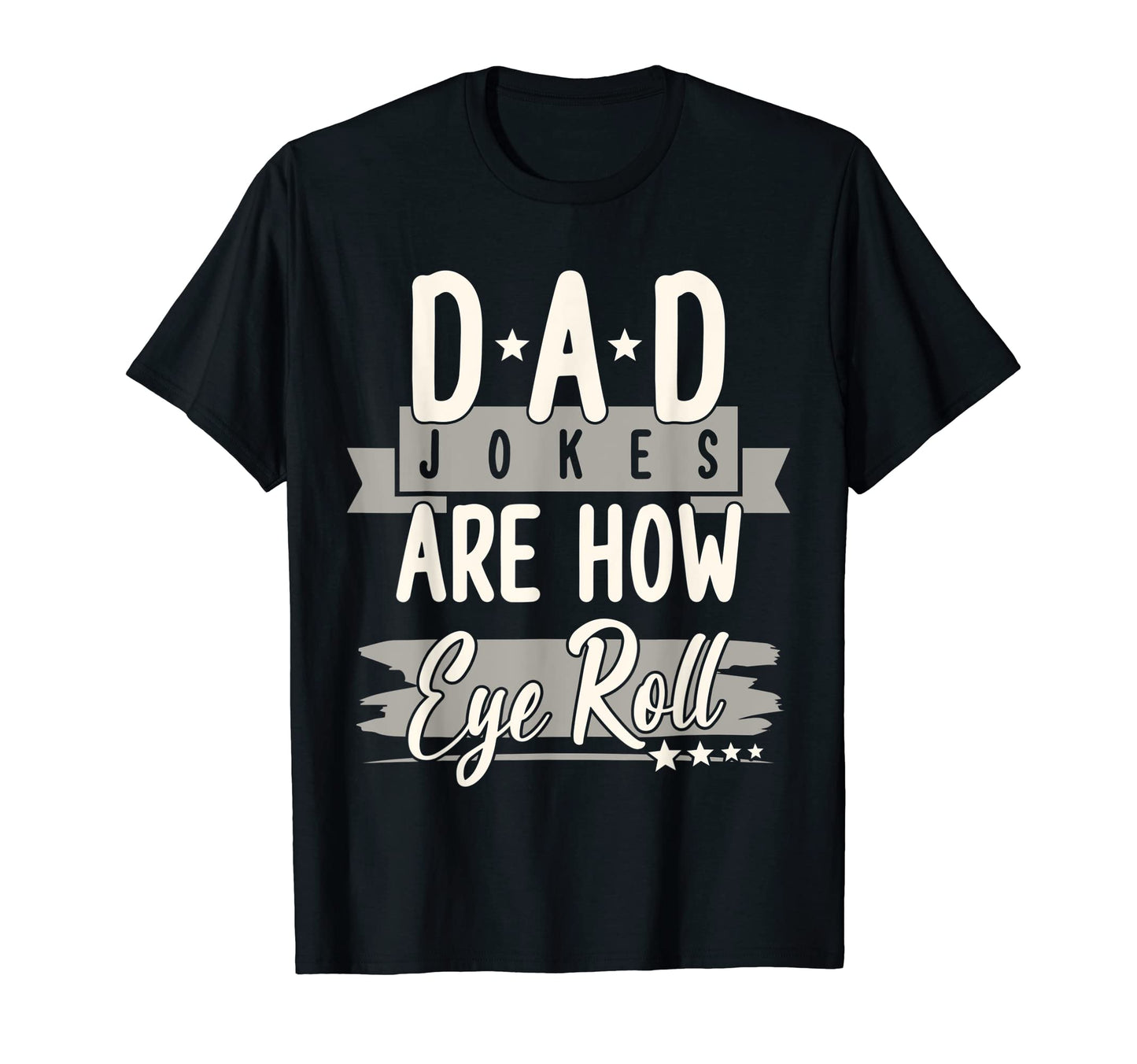 Mens Dad Jokes Are How Eye Roll Funny T-Shirt - Novelty Apparel Men Women - T-Shirt, Sweatshirt, Hoodie