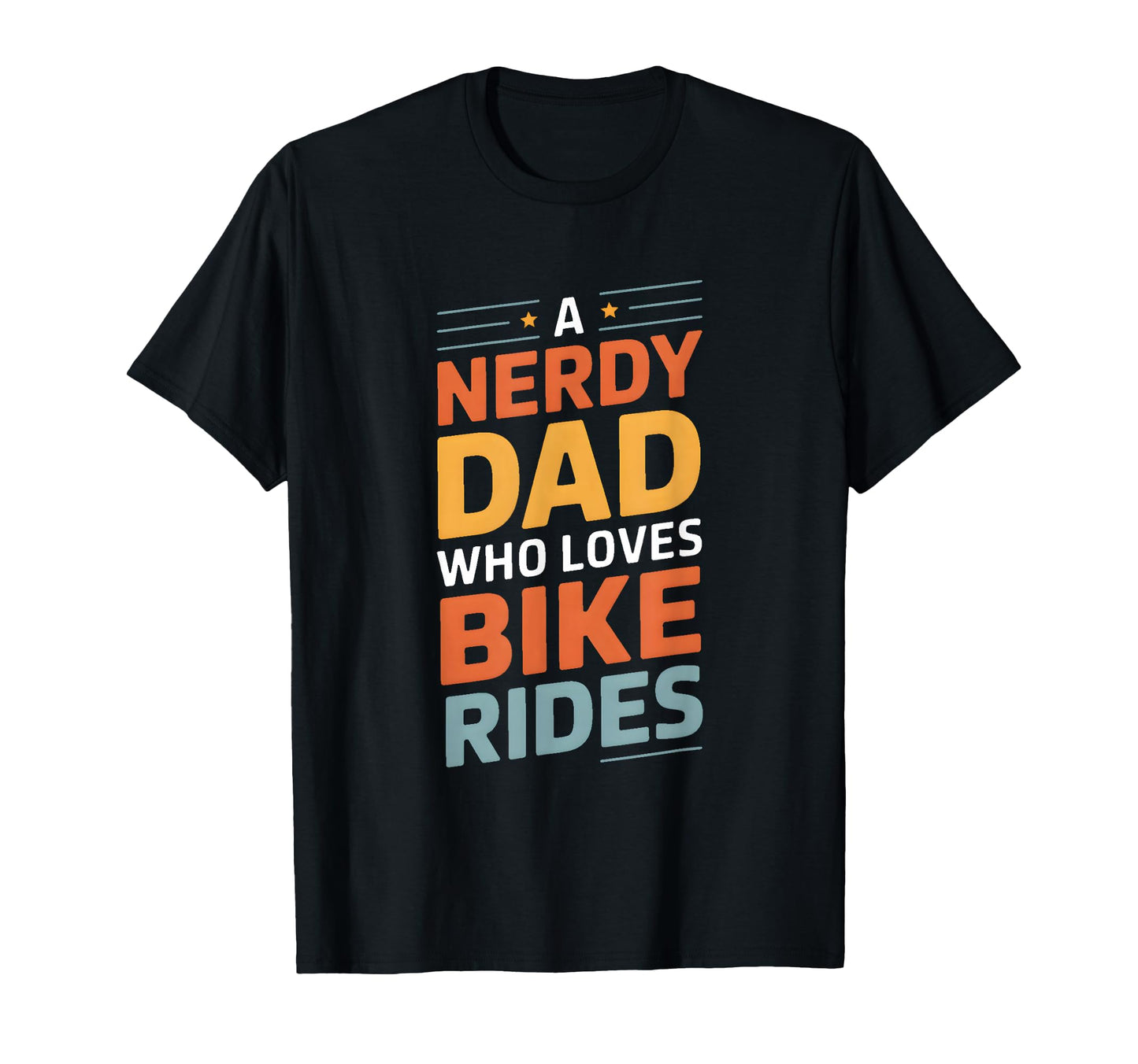 Nerdy Dad Who Loves Bike Rides Cycling T-Shirt - Fun Novelty Design Unisex - T-Shirt, Sweatshirt, Hoodie