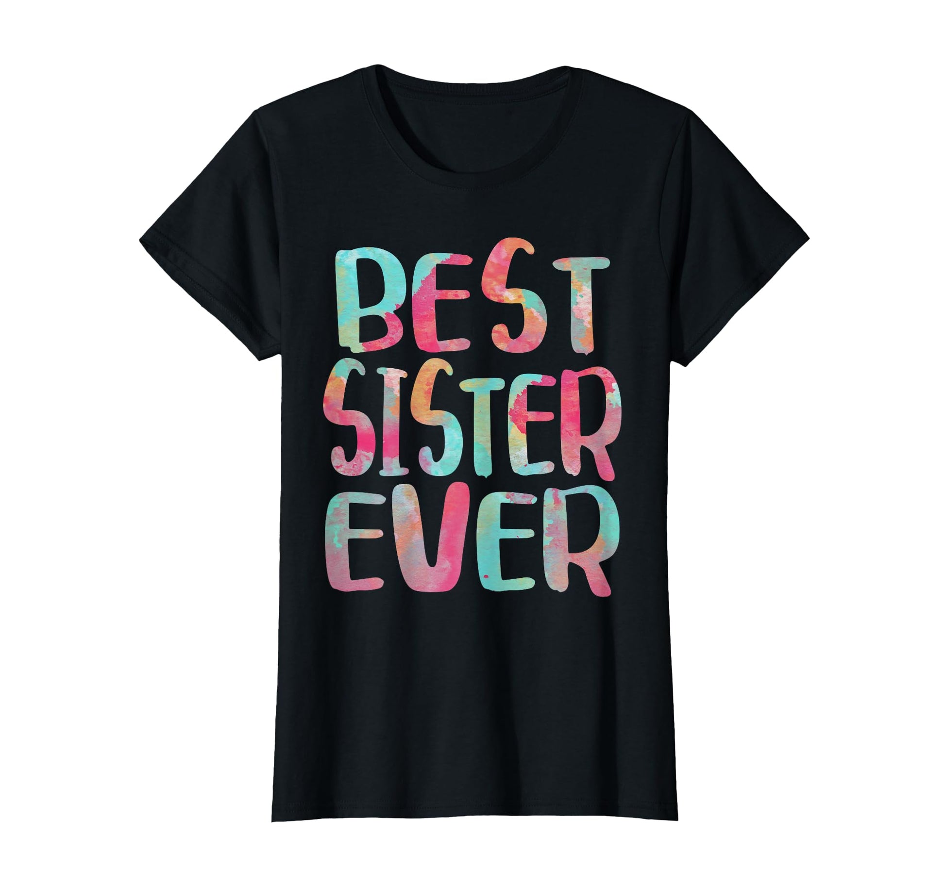 Best Sister Ever Mothers Day T-Shirt - Unique Graphic for Adults - T-Shirt, Sweatshirt, Hoodie