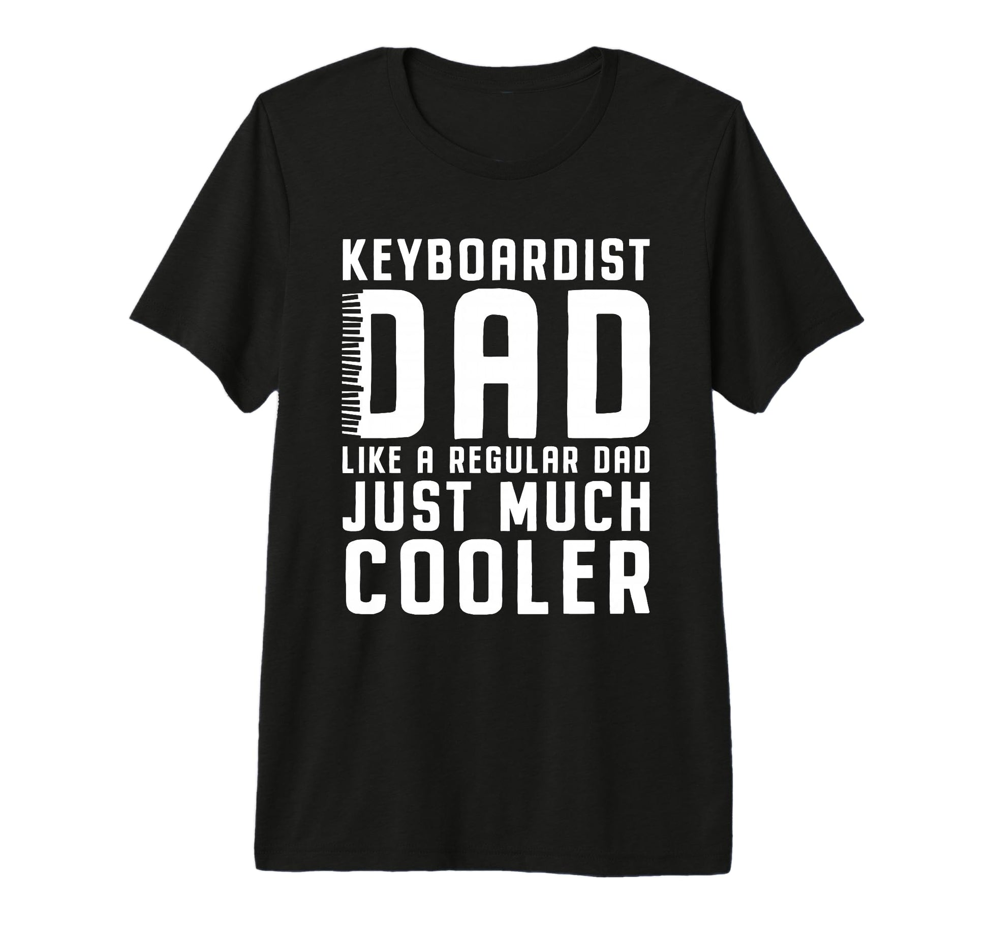 Keyboard Player Dad Musician T-Shirt - Casual Everyday Wear Men Women - T-Shirt, Sweatshirt, Hoodie