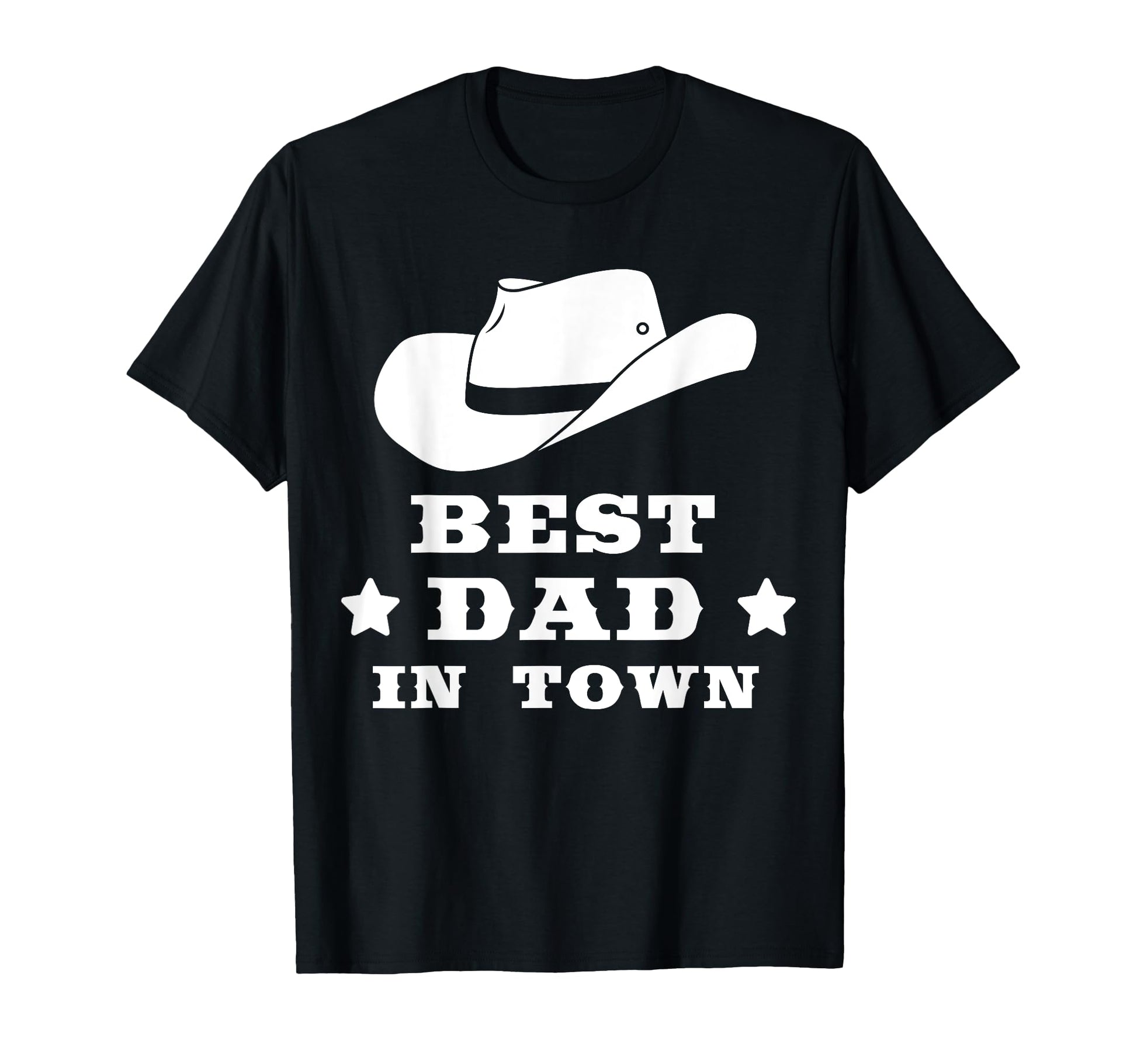 Fathers Day Gift Best Dad Town Cowboy Hat T-Shirt - Unique Graphic Unisex - T-Shirt, Sweatshirt, Hoodie
