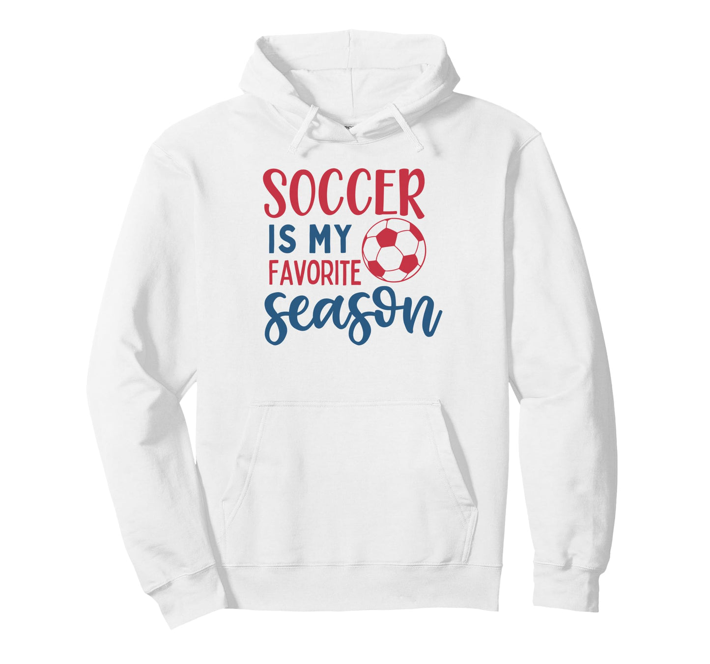 Soccer Is My Favorite Season Fan Hoodie - Unique Graphic for Adults - T-Shirt, Sweatshirt, Hoodie