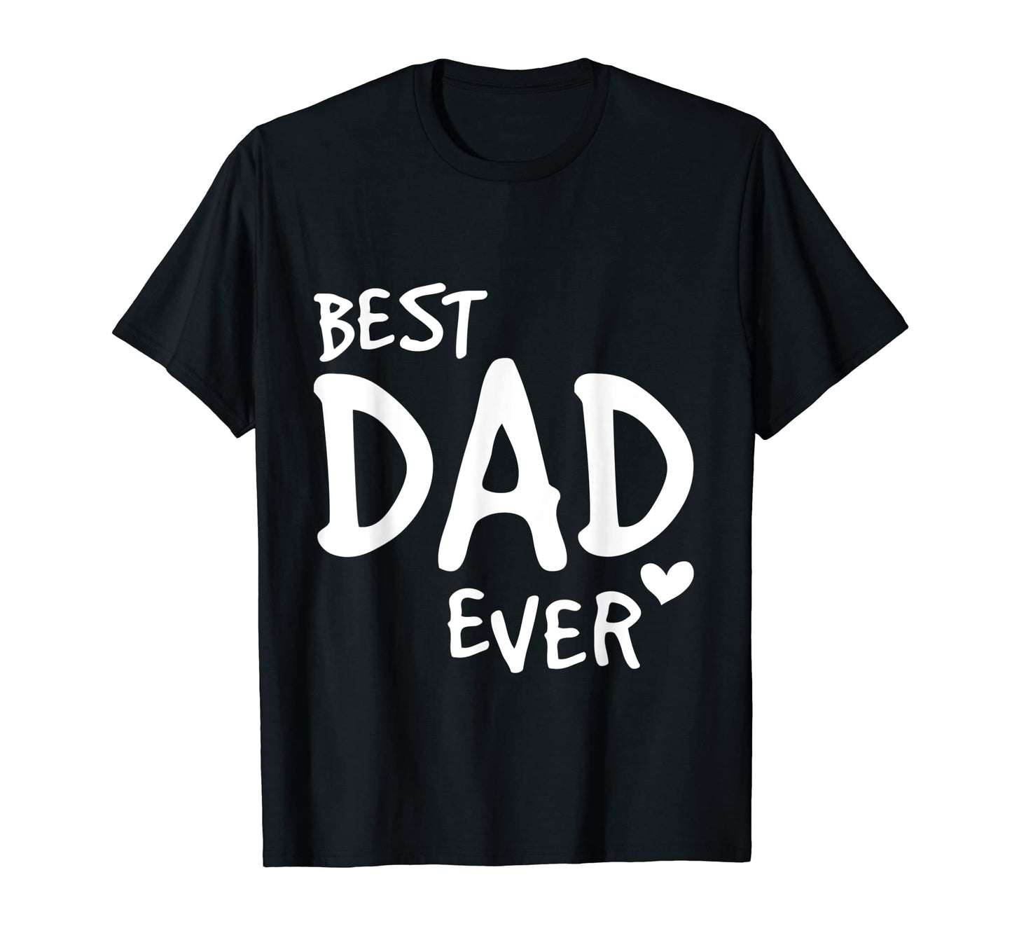 Best Dad Ever Funny Fathers Day Ideas Dad T-Shirt - Novelty Apparel Unisex - T-Shirt, Sweatshirt, Hoodie
