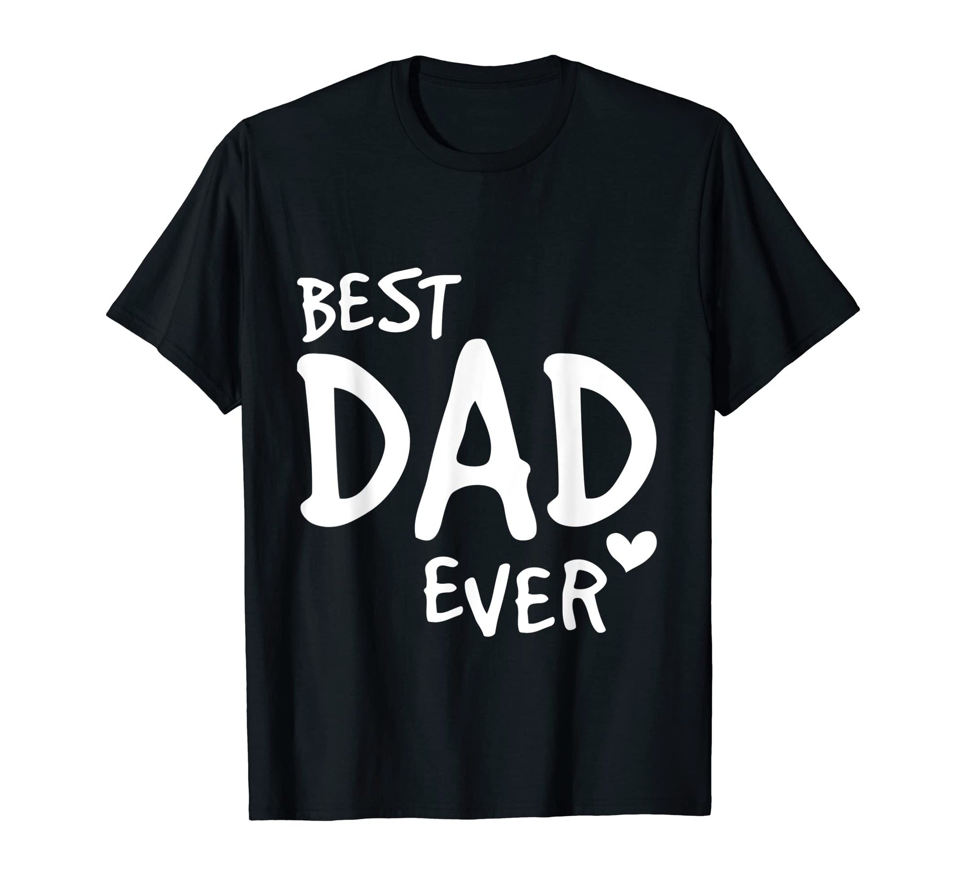 Best Dad Ever Funny Fathers Day Ideas Dad T-Shirt - Novelty Apparel Unisex - T-Shirt, Sweatshirt, Hoodie