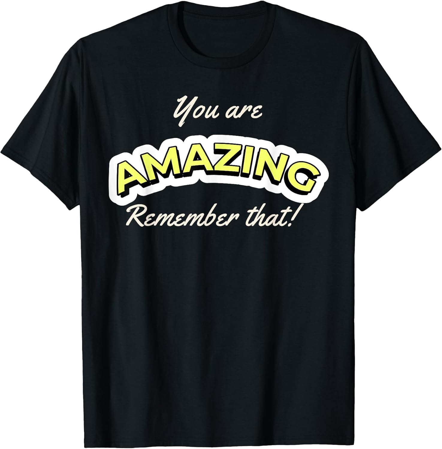 Amazing Inspirational Designs Unisex T-shirt, Sweatshirt, Hoodie, Long Sleeve Tee - T-Shirt, Sweatshirt, Hoodie