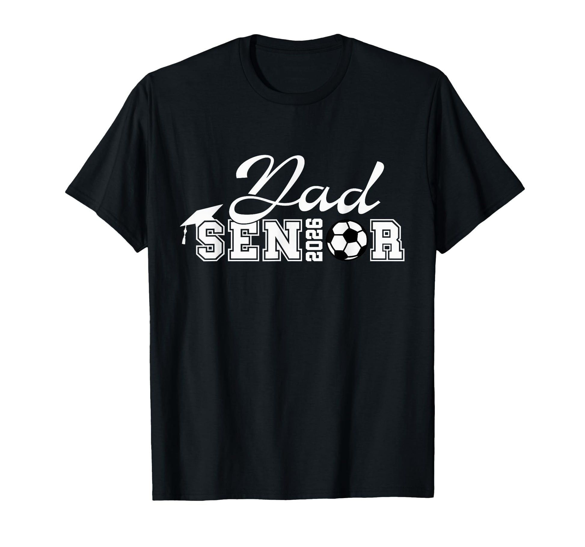 Senior Soccer Dad 2026 Class 2026 Grad T-Shirt - Minimalist Print Unisex - T-Shirt, Sweatshirt, Hoodie