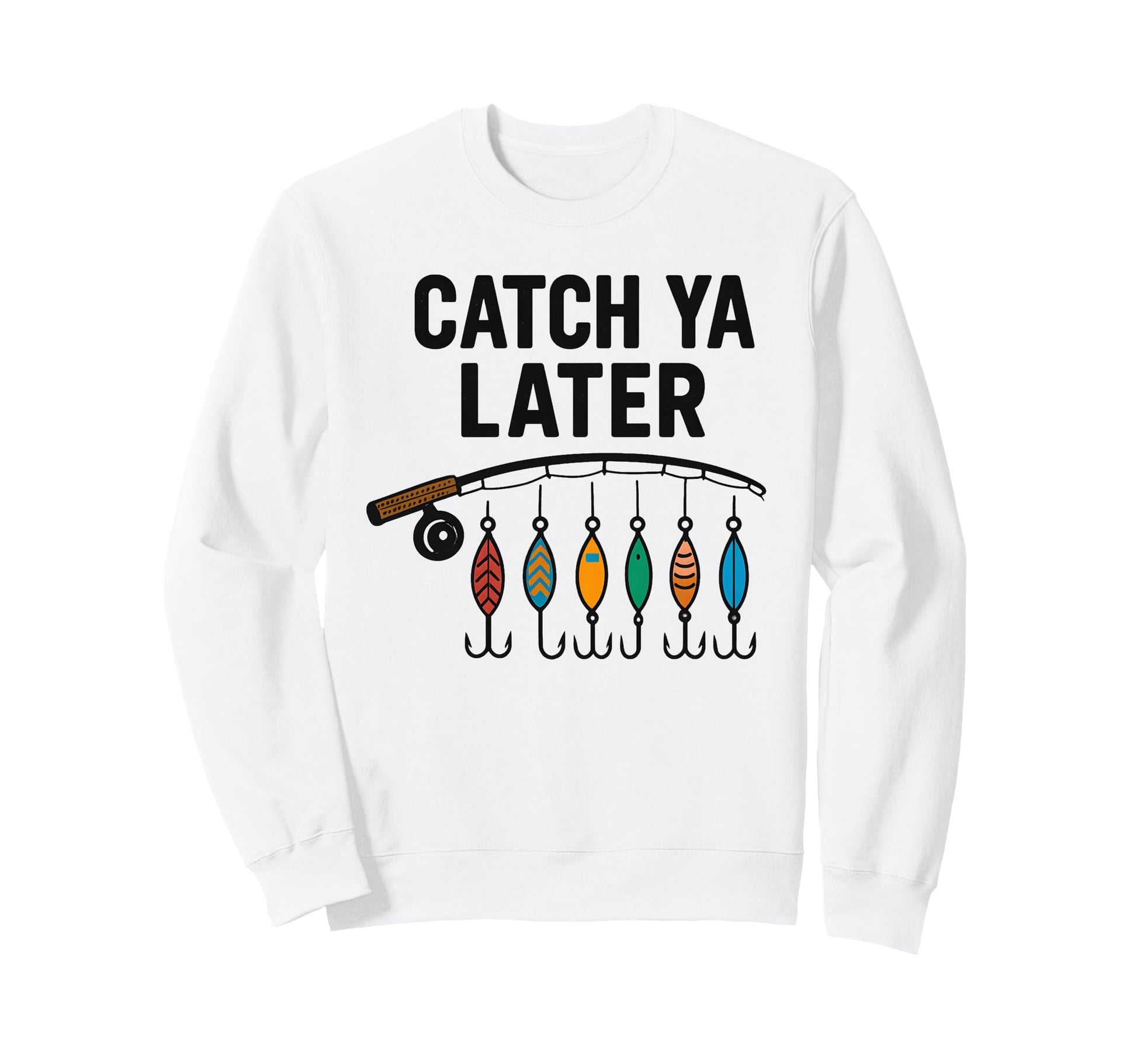 Catch Ya Later Fishing Fisherman Dad Son Sweatshirt - Graphic Print Unisex - T-Shirt, Sweatshirt, Hoodie